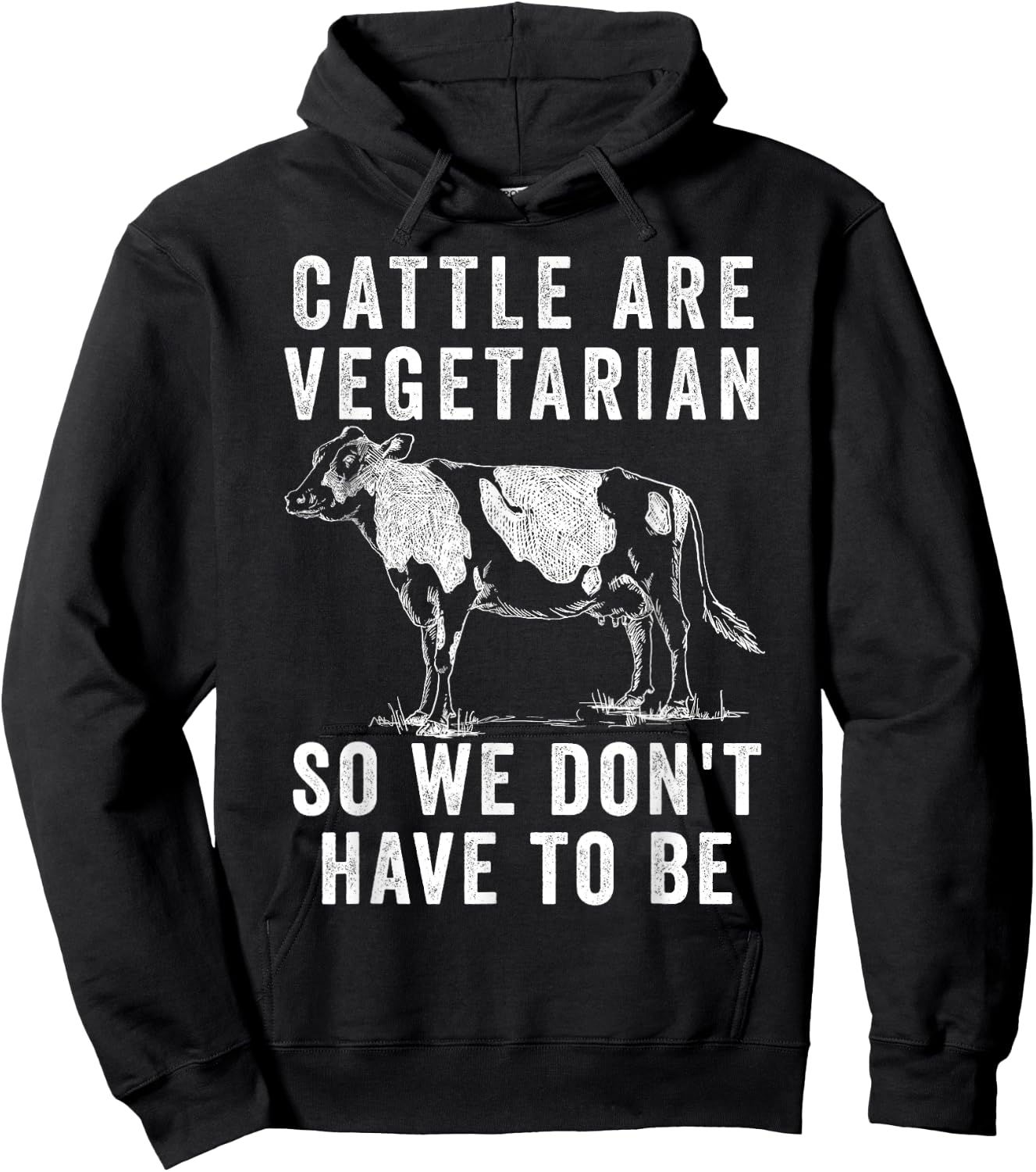 Cattle Are Vegetarian So You Don't Have to Be Hoodie - Hoodie | Black