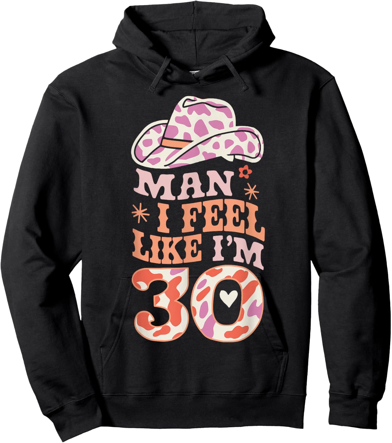 Man I Feel Like I'm 30 Retro Western 30th Birthday Hoodie - Hoodie | Black