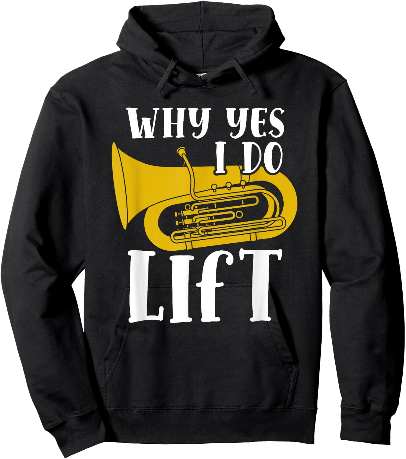 Why Yes I Do Lift Funny Tuba Player Musician Hoodie - Hoodie | Black