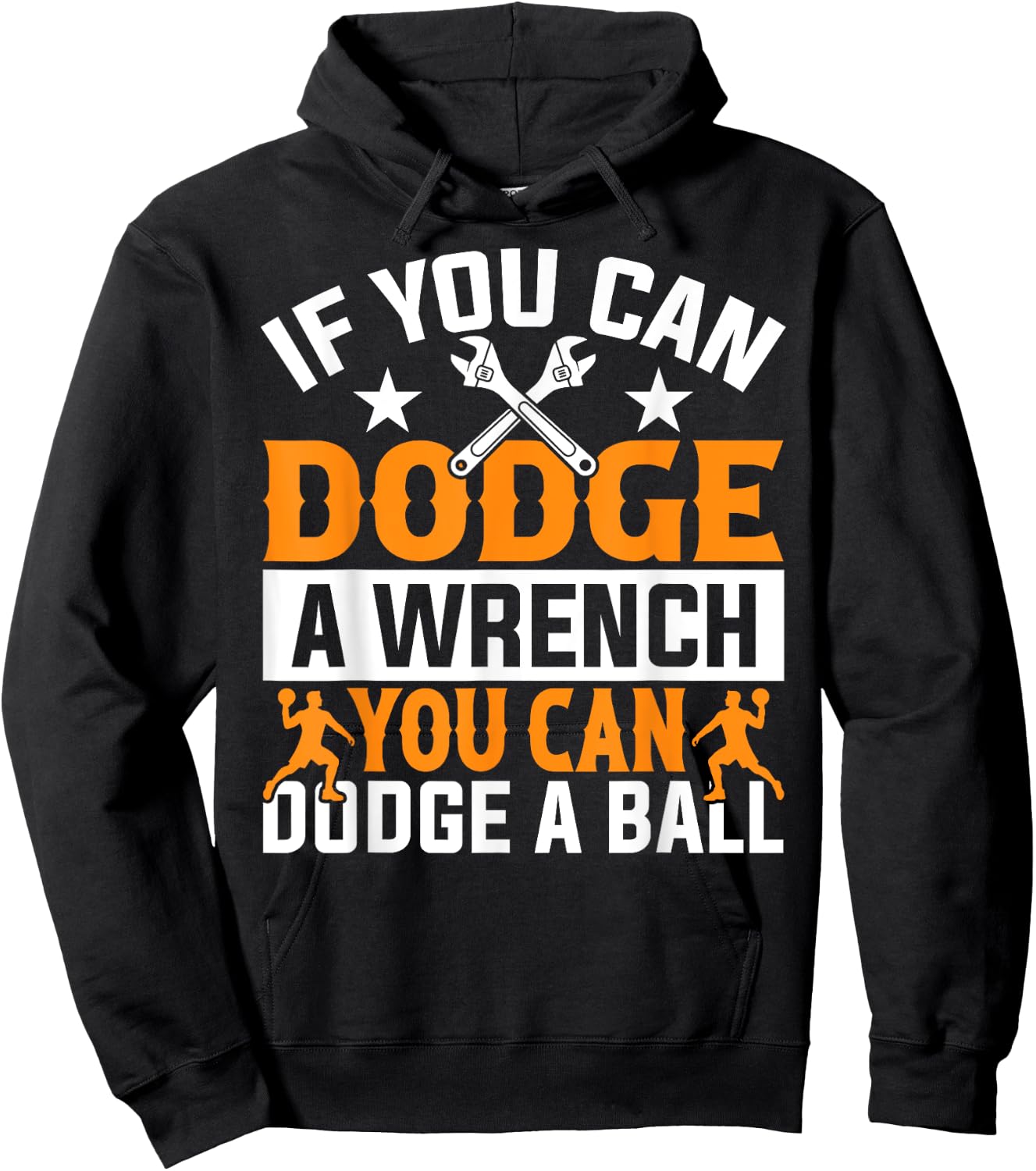 If You Can Dodge A Wrench You Can Dodge A Ball Dodgeball Hoodie - Hoodie | Black