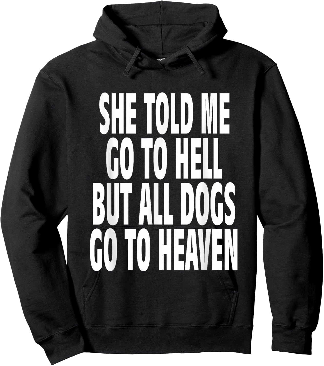 She Told Me Go To Hell But All Dogs Go To Heaven Quote Hoodie - Hoodie | Black