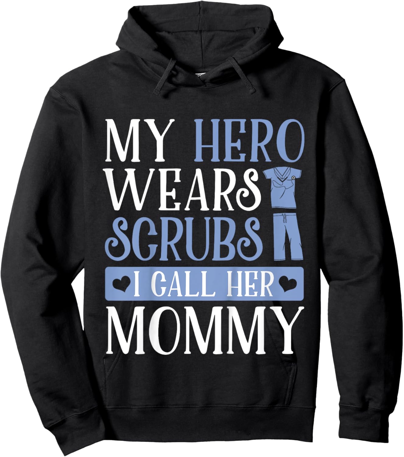 My Hero Wears Scrubs I Call Her Mommy Adorable Kids Shirt Hoodie - Hoodie | Black