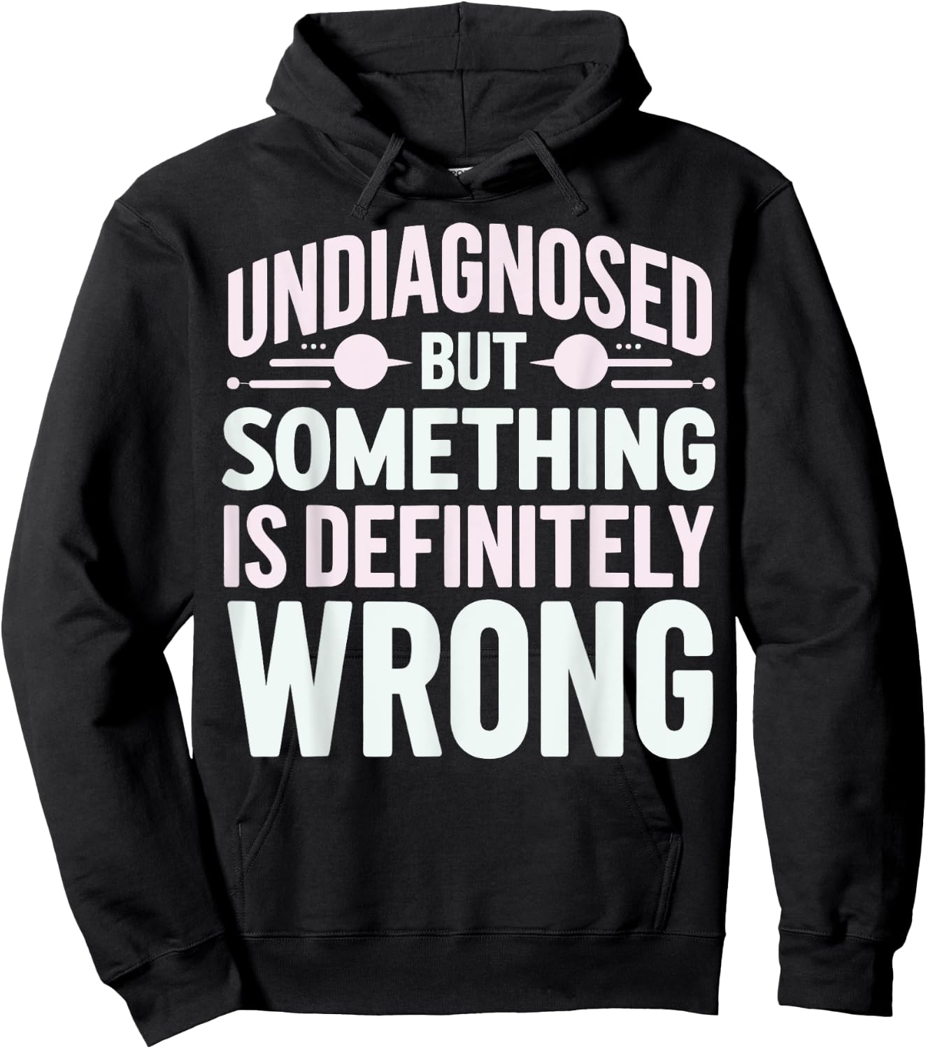 Undiagnosed But Something Is Definitely Wrong Hoodie - Hoodie | Black