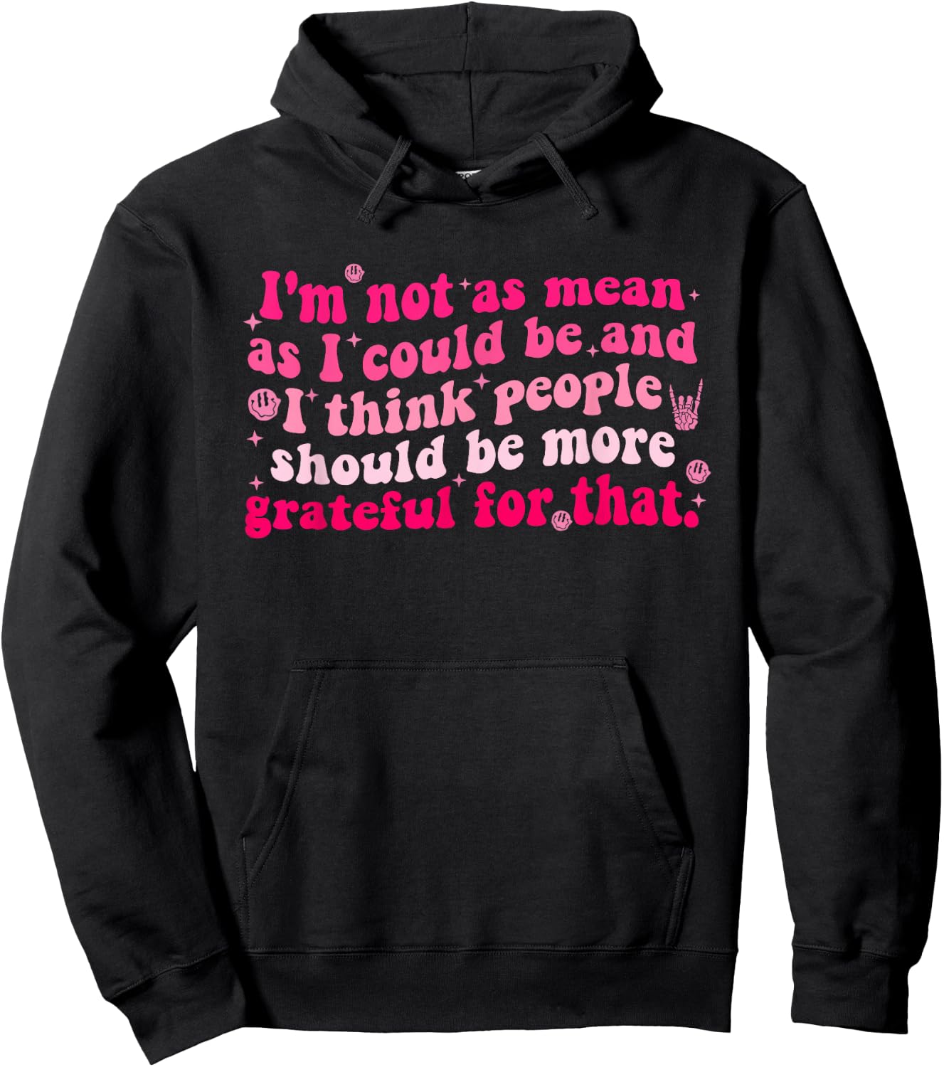 I'm Not As Mean As I Could Be And I Think People Hoodie - Hoodie | Black