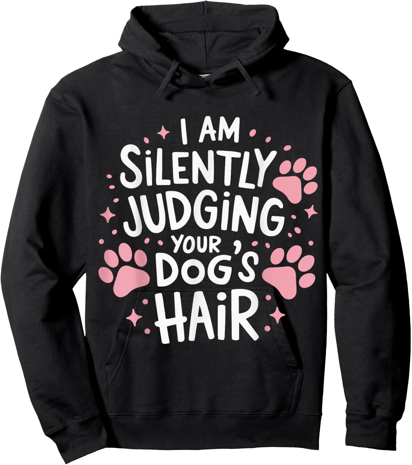I Am Silently Judging Your Dog's Hair Dog Grooming Pet Women Hoodie - Hoodie | Black