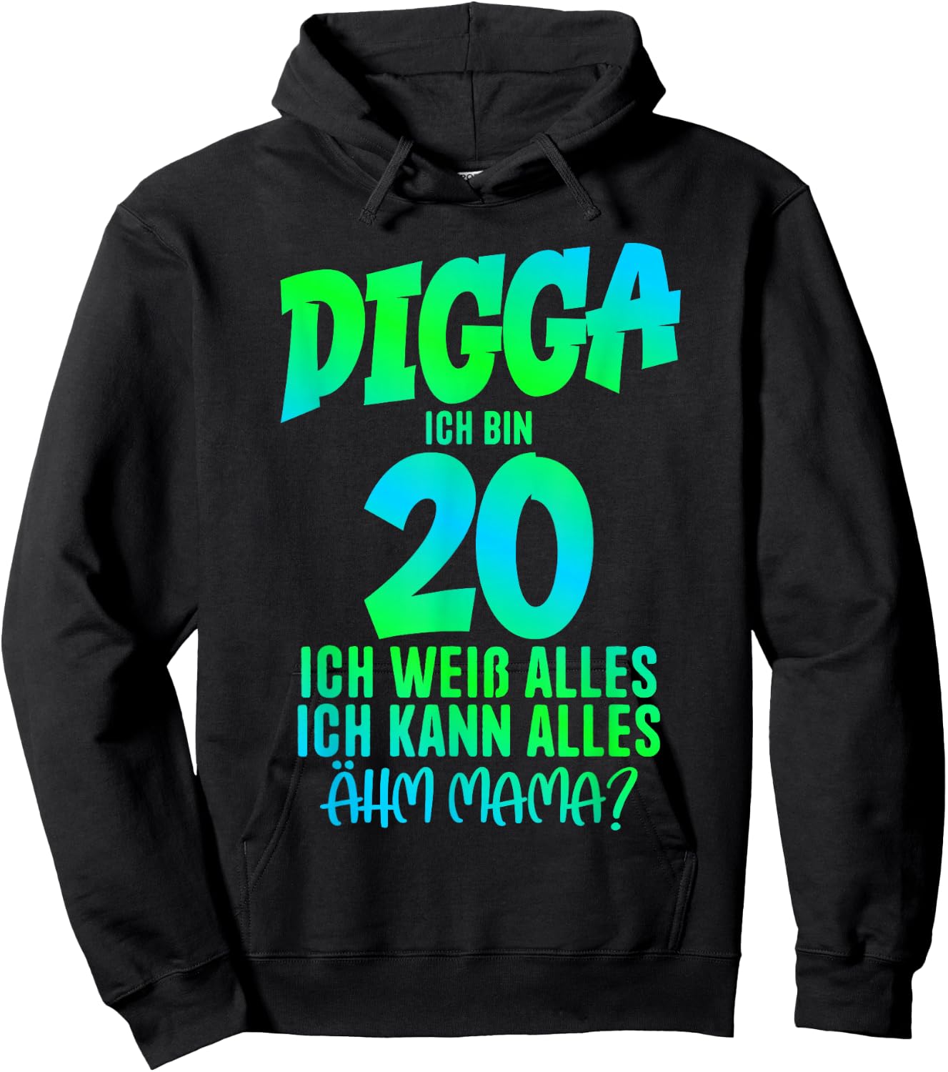 20th Birthday Digga I Am 20 Ich Kann Alles Ähm Mama? , black Hoodie - Hoodie | Black