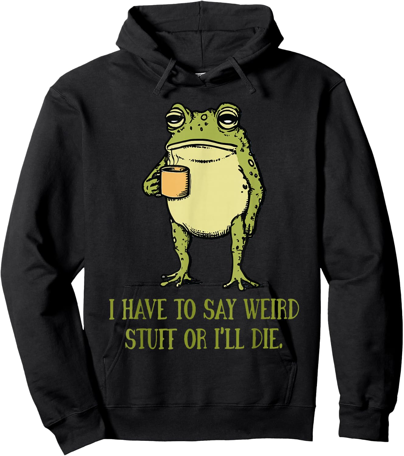 I Have to Say Weird Stuff Or I'll Die Funny Frog Meme Retro Hoodie - Hoodie | Black