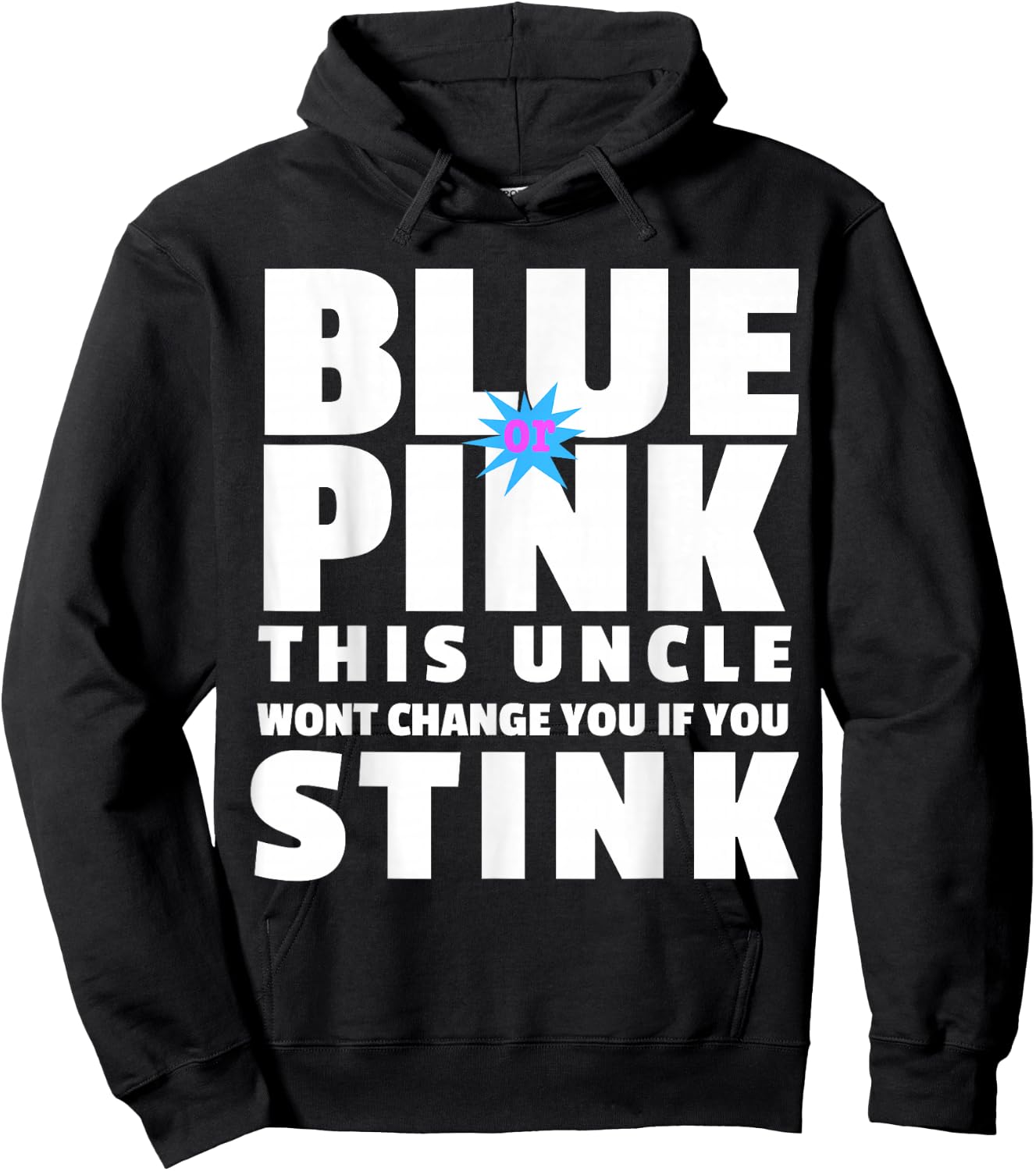 Blue Or Pink This Uncle Wont Change You If You Stink Hoodie - Hoodie | Black