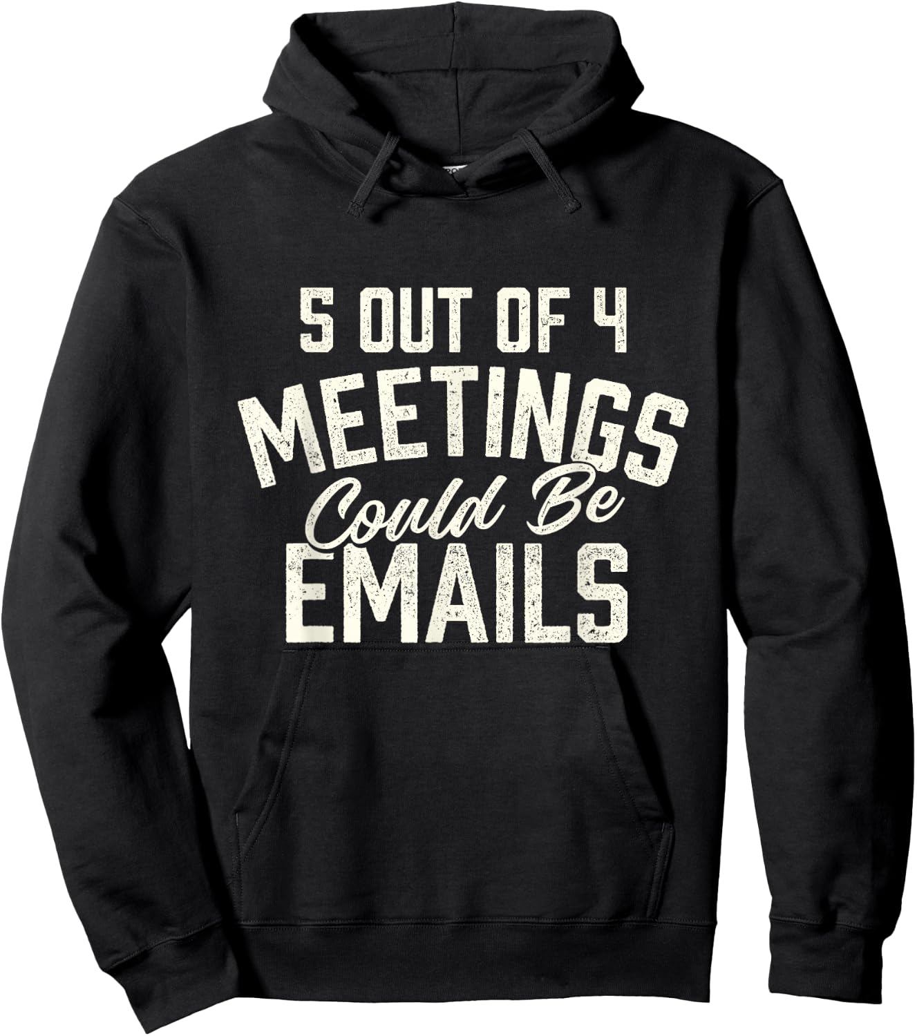 5 Out of 4 Meetings Could Be Emails - Funny Office Coworker Hoodie - Hoodie | Black