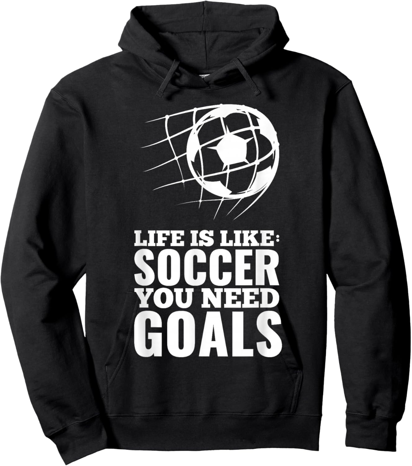 Life is Like Soccer You Need Goals Fun Fan Gift Hoodie - Hoodie | Black