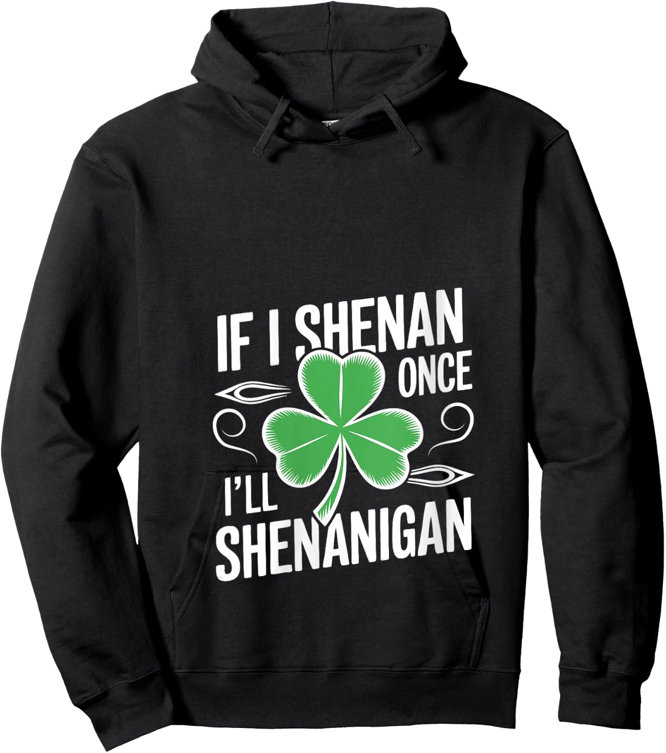 If I Shenan Once I’ll Shenanigan Funny St. Patrick's Day V-Neck Hoodie - Hoodie | Black