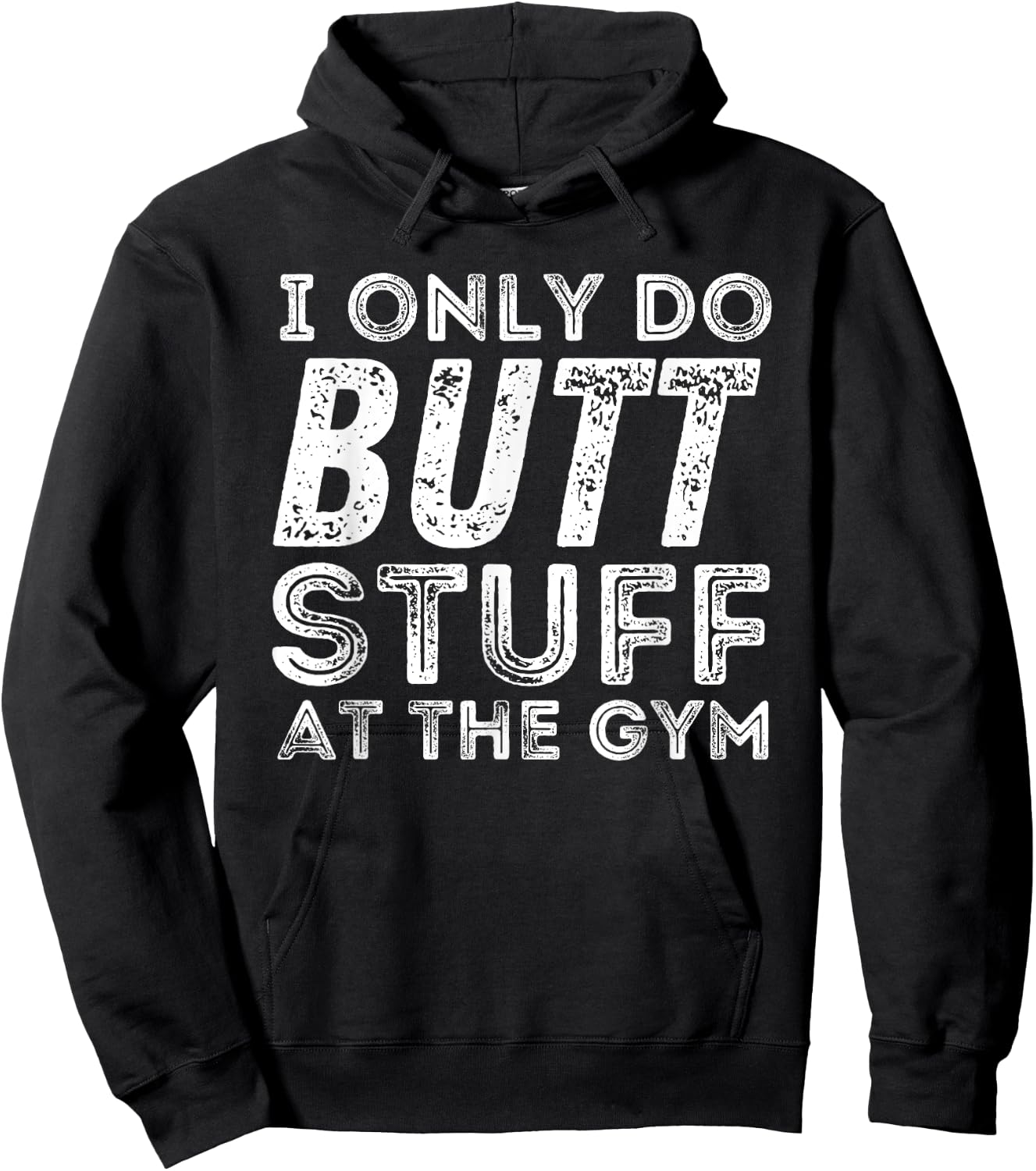 Gym & Bodybuilding Shirts Workout - Black, Small - I Only Do Butt Stuff At The Gym Hoodie - Hoodie | Black
