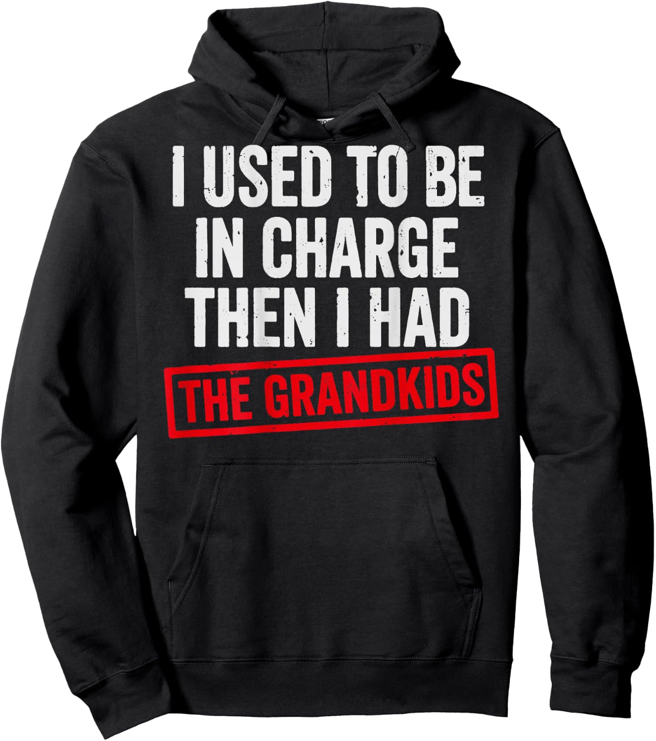 (ON Back) I Used to Be in Charge Then I Had a The Grandkids Hoodie - Hoodie | Black