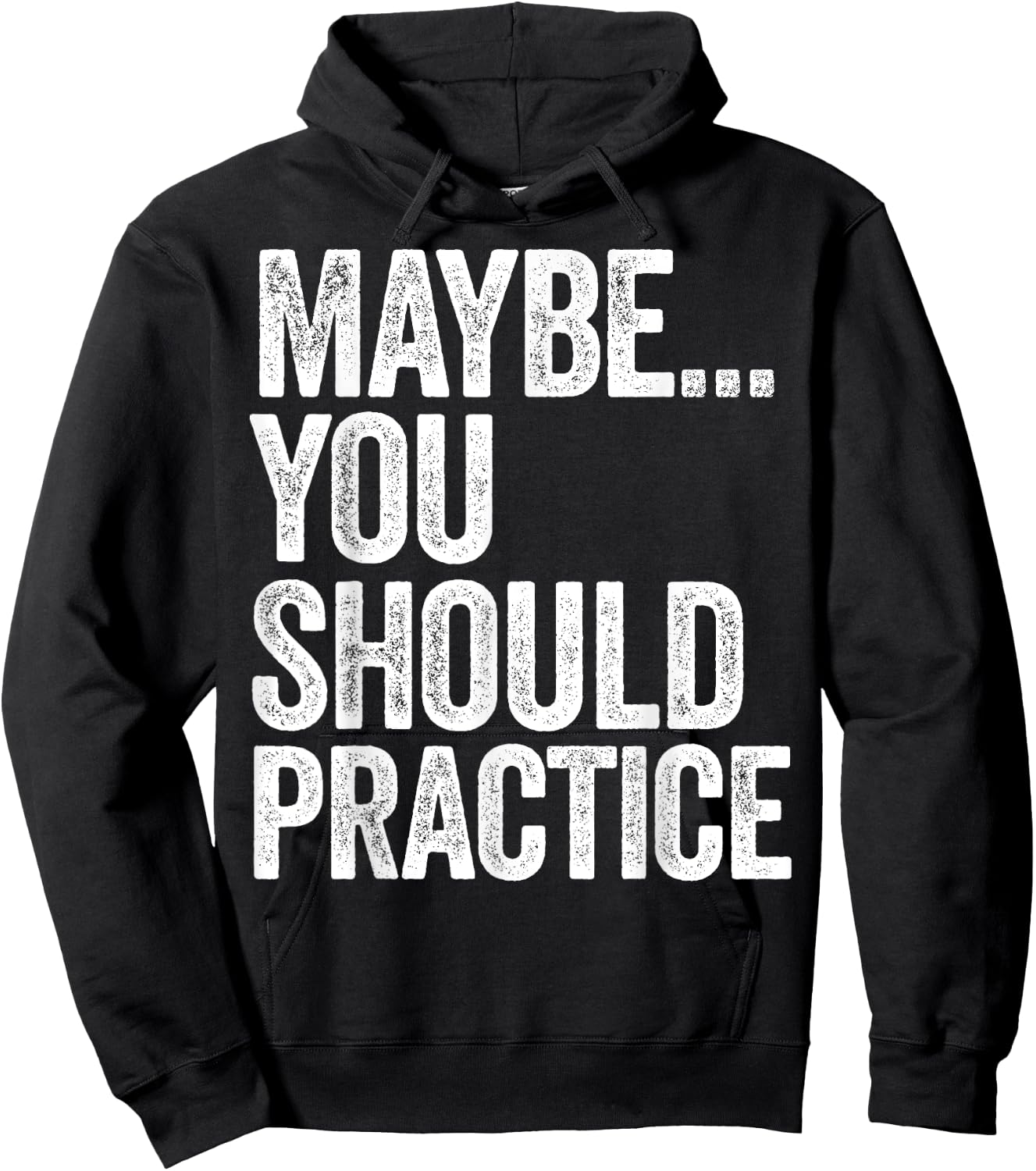 Maybe You Should Practice Hoodie - Hoodie | Black