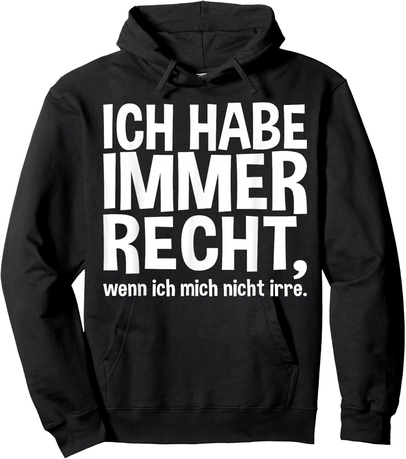 Lustiger Spruch - Ich Habe Immer Recht Hoodie - Hoodie | Black