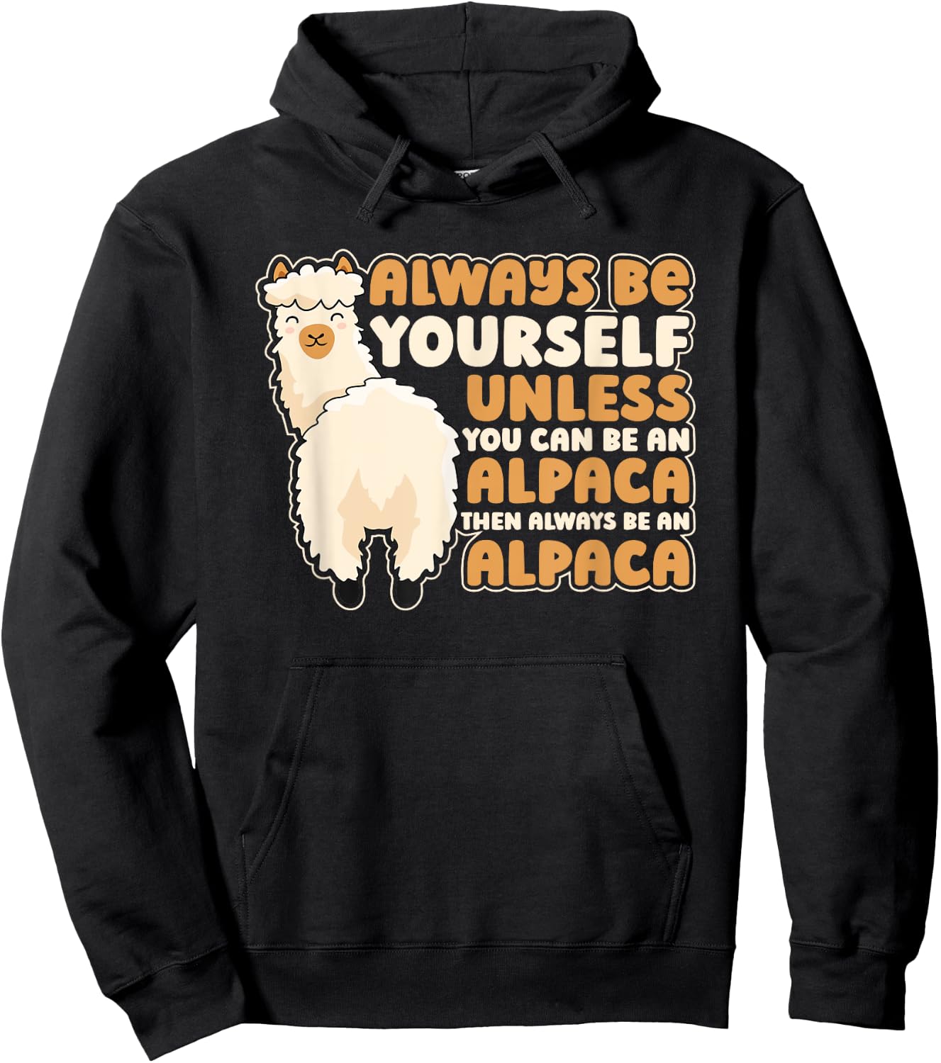 Always Be Yourself Unless You Can Be An Alpaca Llama Alpaca Hoodie - Hoodie | Black