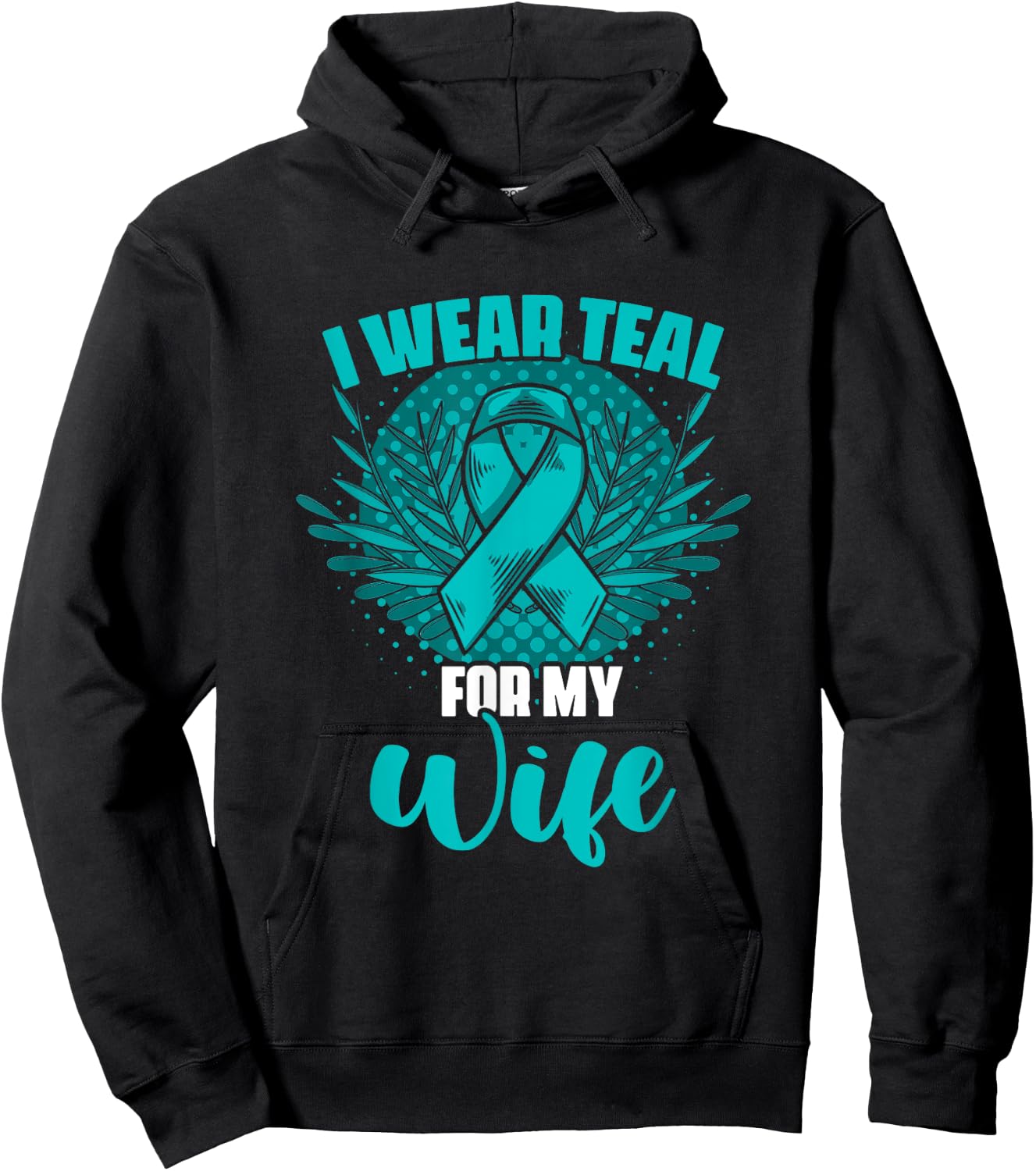 Teal For My Wife Ovary Survivor Support Ovarian Cancer Hoodie - Hoodie | Black