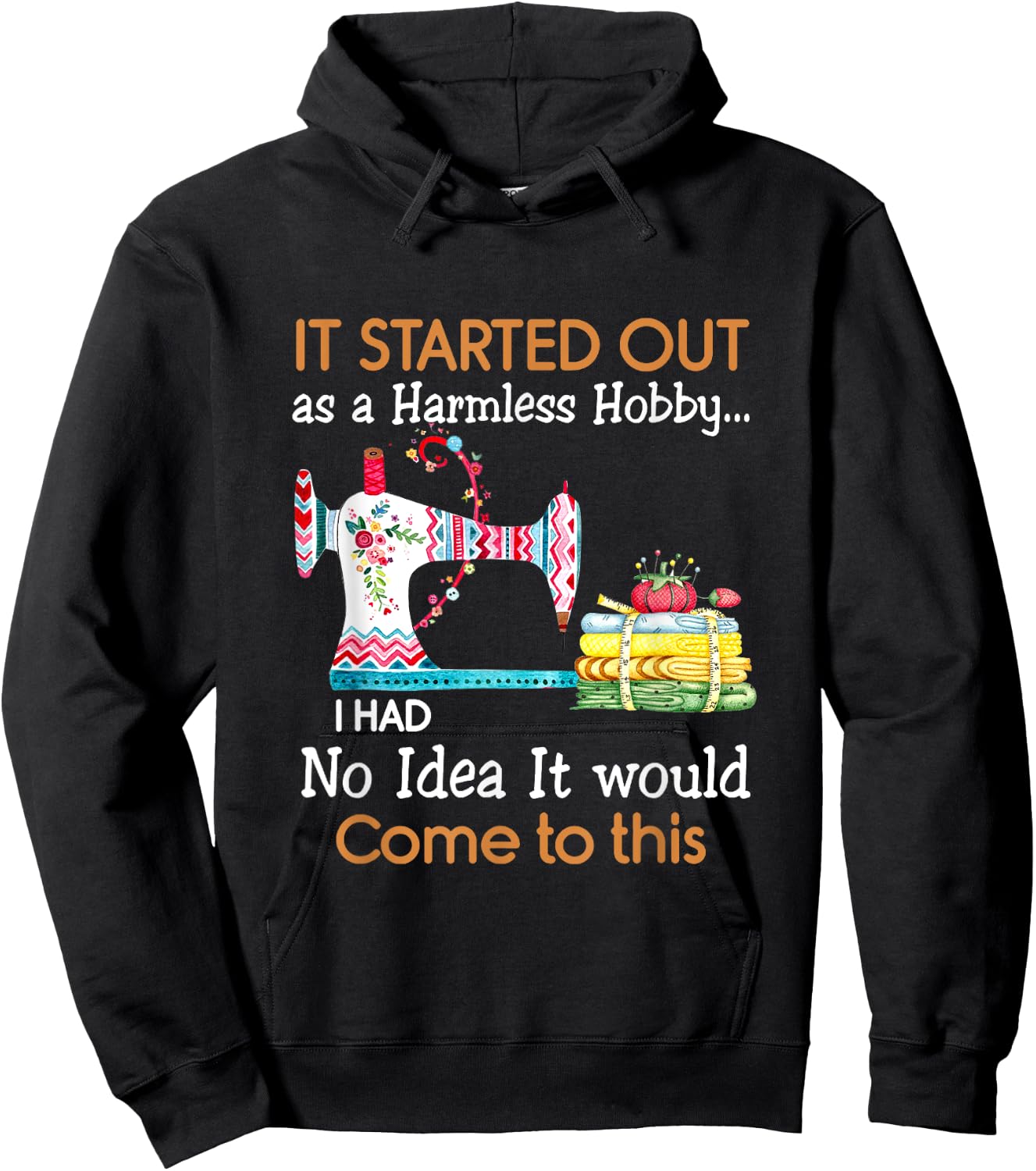 It Started Out As a Harmless Hobby Sewing Funny T Shirt Hoodie - Hoodie | Black
