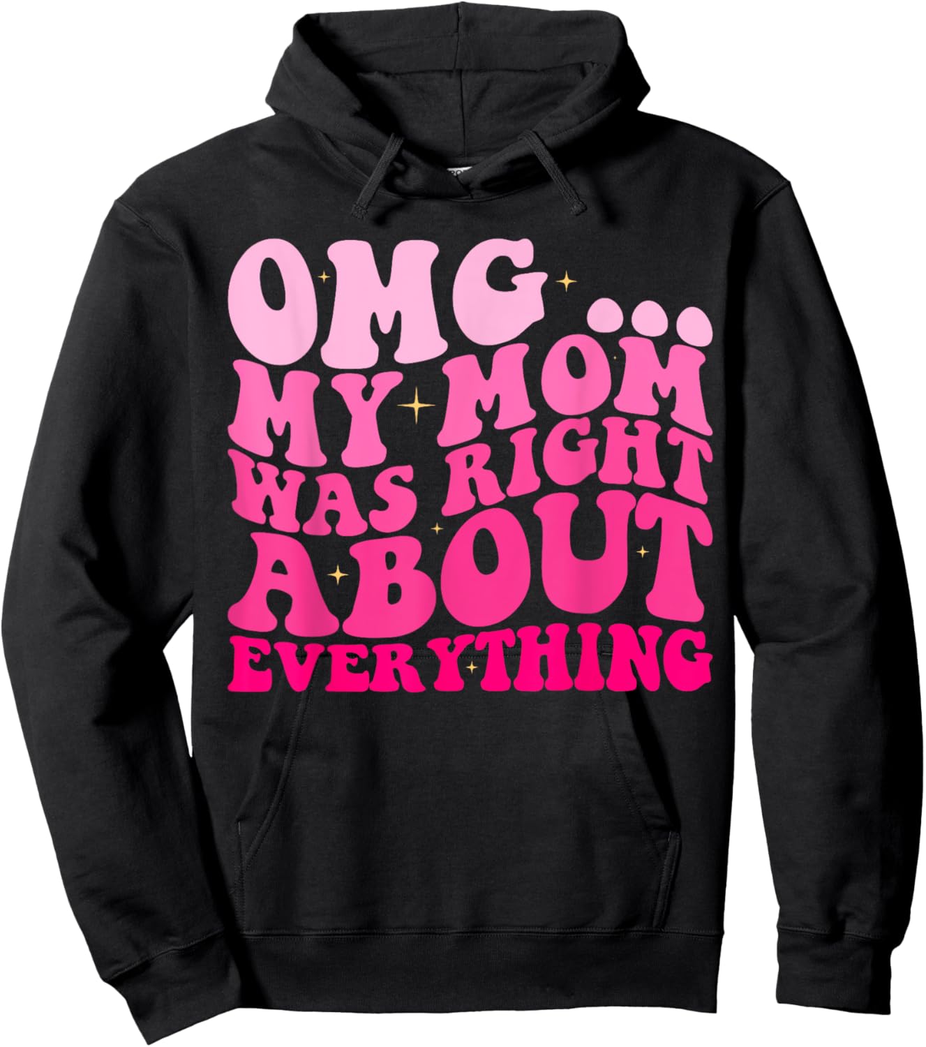 OMG My Mom Was Right About EVERYTHING Groovy Hoodie - Hoodie | Black