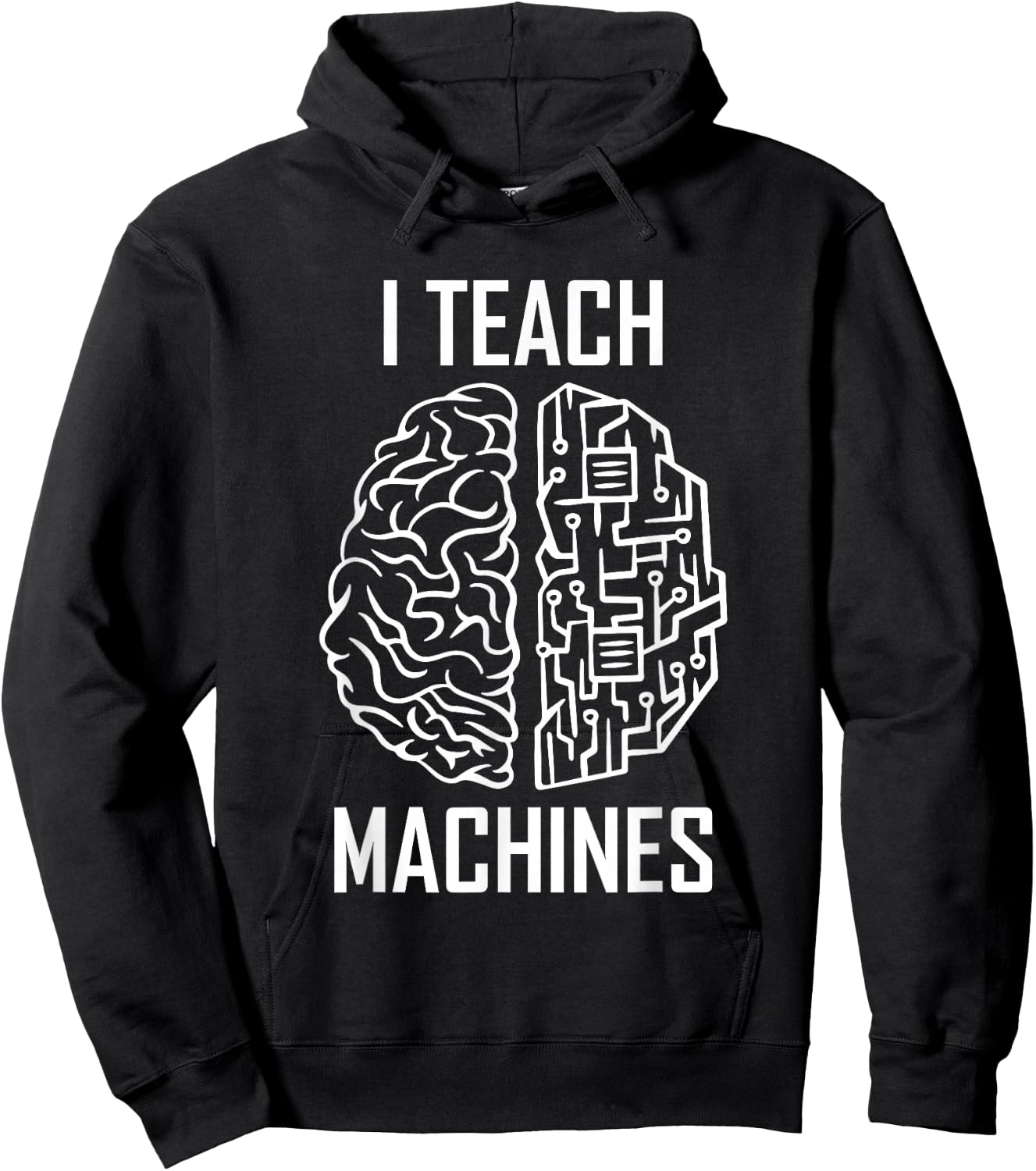 I Teach Machines AI Programmer Machine Learning Engineer Hoodie - Hoodie | Black