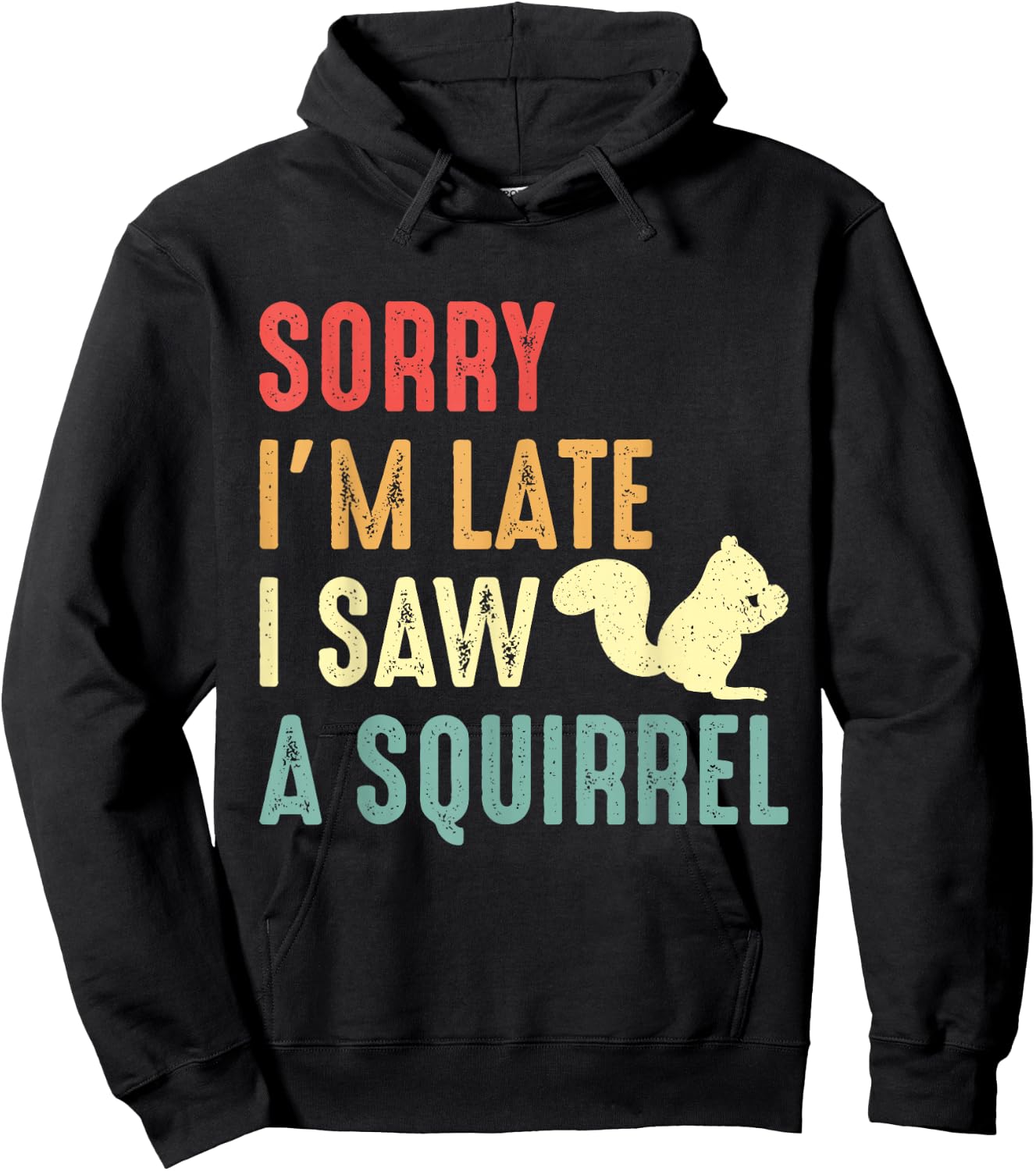 Funny Squirrel Shirt Sorry I'm Late I Saw Squirrel Lover Hoodie - Hoodie | Black