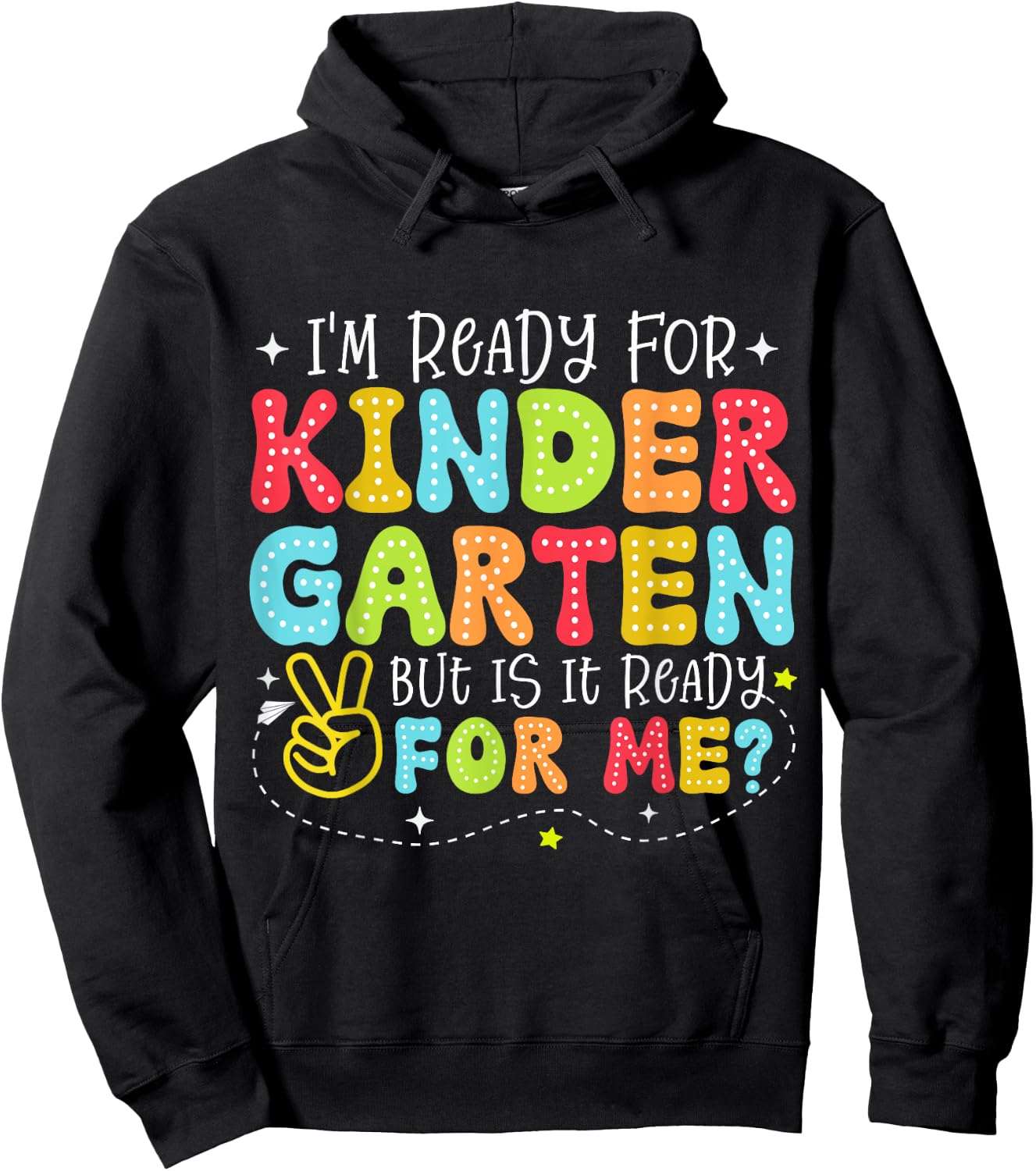 I'm Ready for Kindergarten But Is It Ready For Me School Hoodie - Hoodie | Black