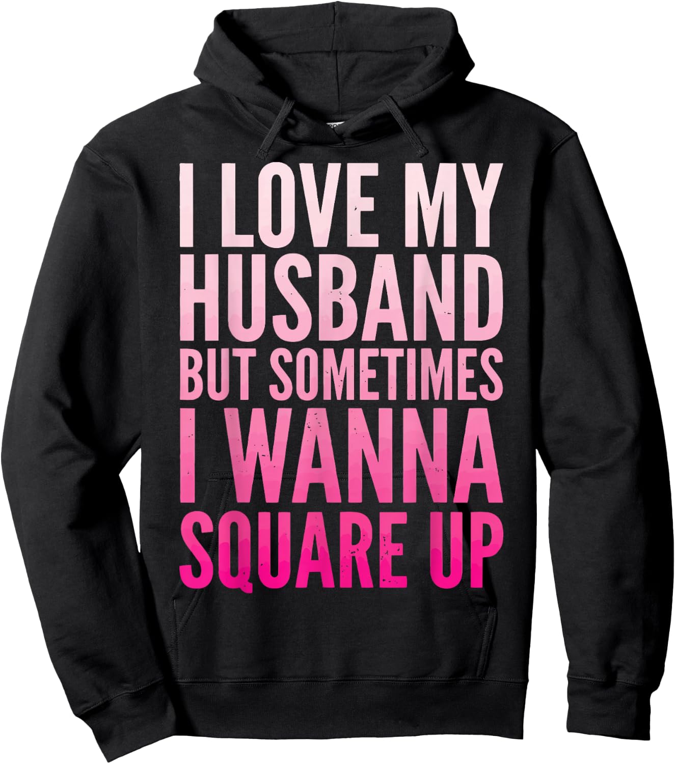 I Love My Husband But Sometimes I Wanna Square Up Hoodie - Hoodie | Black