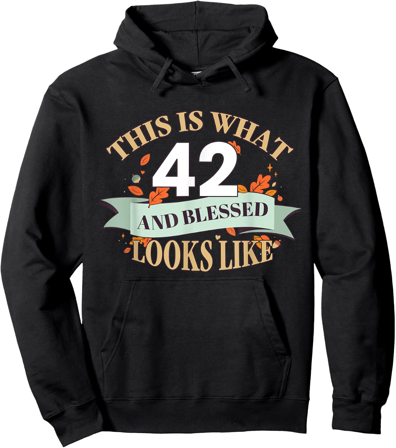 This Is What 42 And Blessed Looks Like 42nd Birthday Hoodie - Hoodie | Black