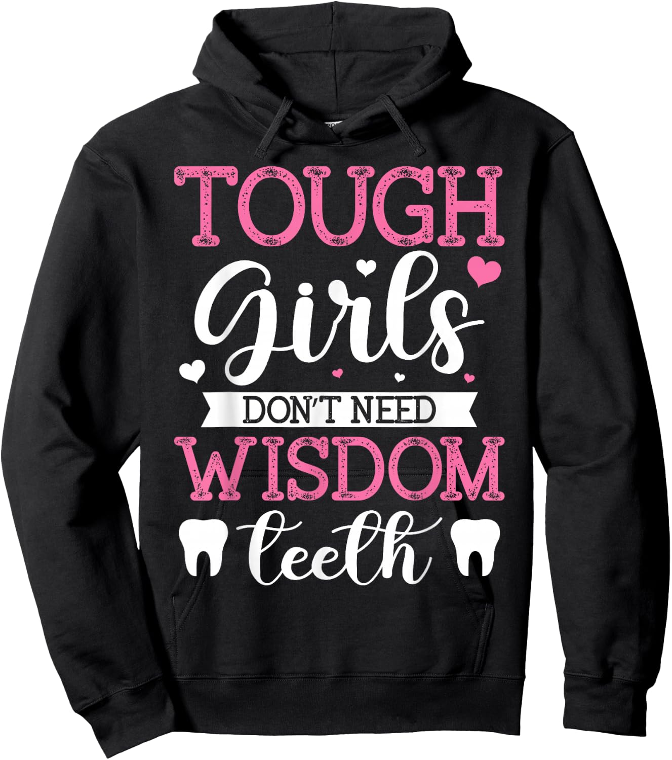 Tough Girls Don't Need Wisdom Teeth Wisdom Tooth Extraction Hoodie - Hoodie | Black