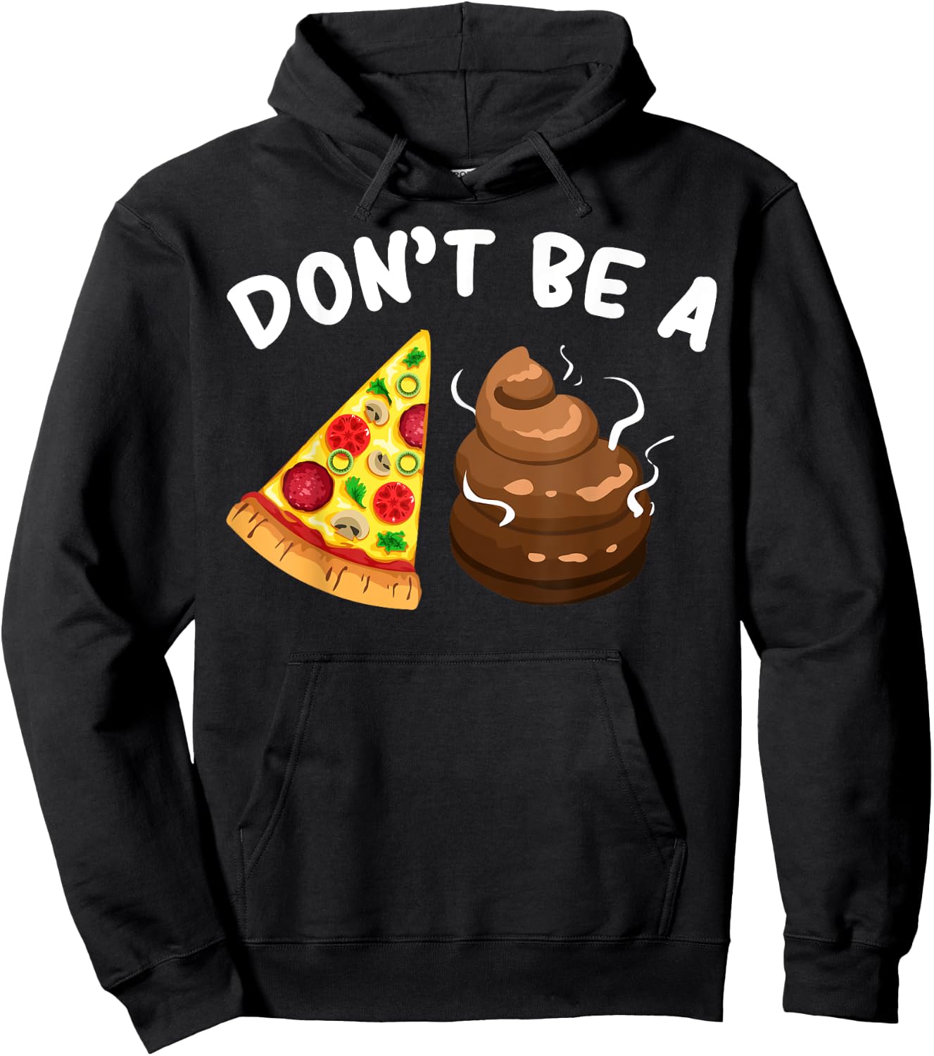 Cool Pizza Gift Funny Don't Be A Pizza Poop Clever Gag Hoodie - Hoodie | Black