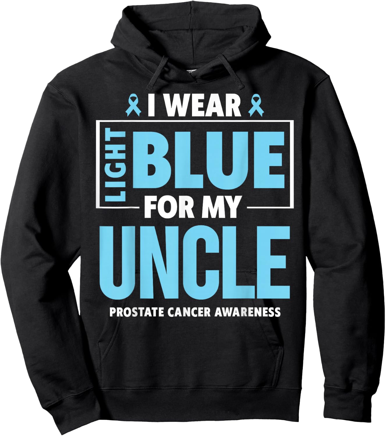 I wear Light Blue For My Uncle Prostate Cancer Awareness Hoodie - Hoodie | Black