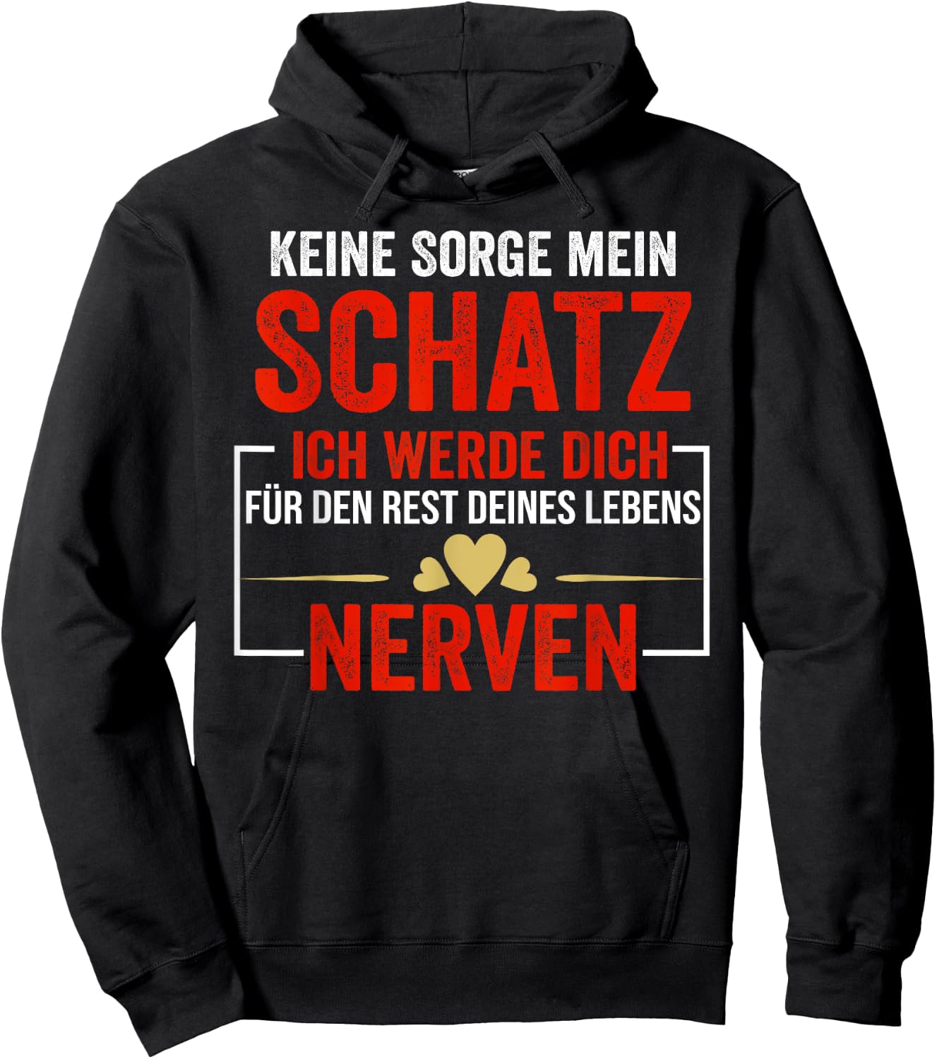 Keine Sorge mein Schatz ich werde dich für den Rest deines Hoodie - Hoodie | Black