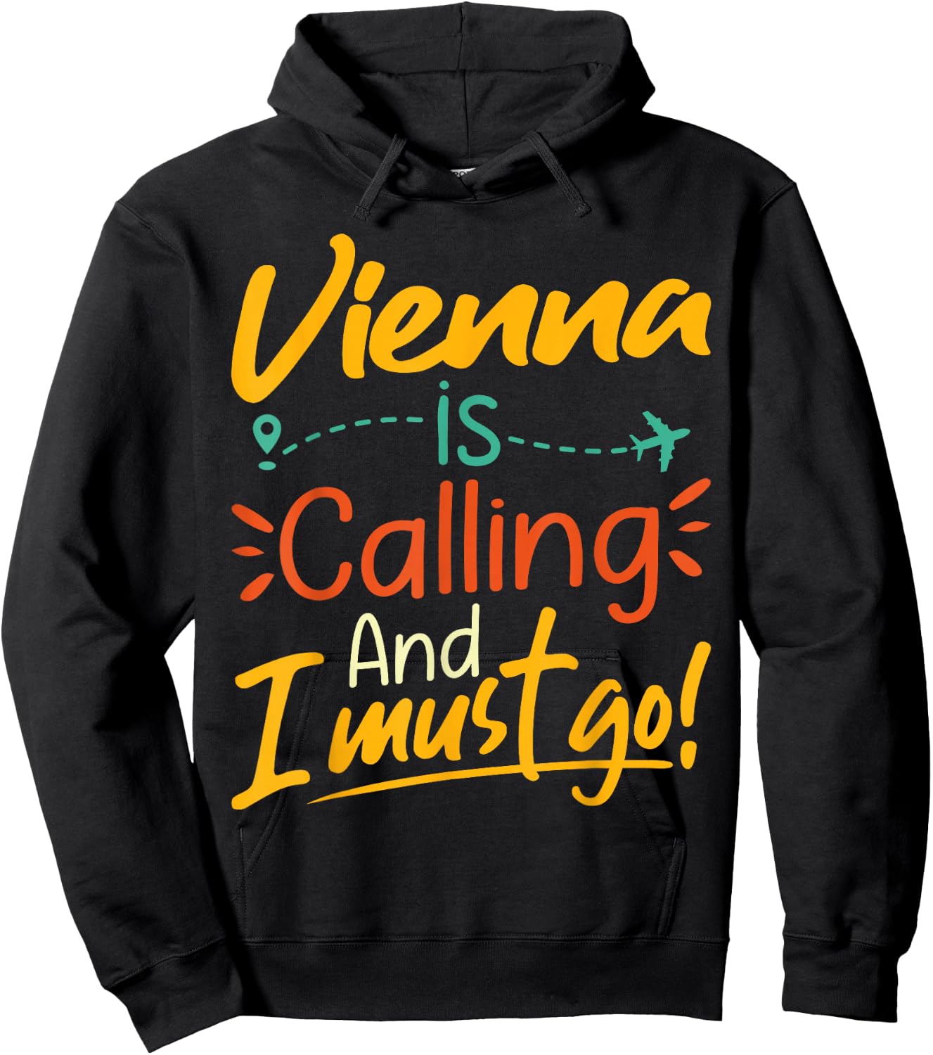 Vienna Is Calling and I Must Go - Austria Travelling Lover Hoodie - Hoodie | Black
