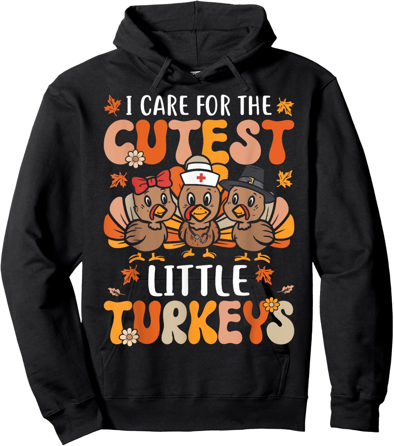 I Care For The Cutest Little Turkeys Thanksgiving Fall Nurse Hoodie - Hoodie | Black