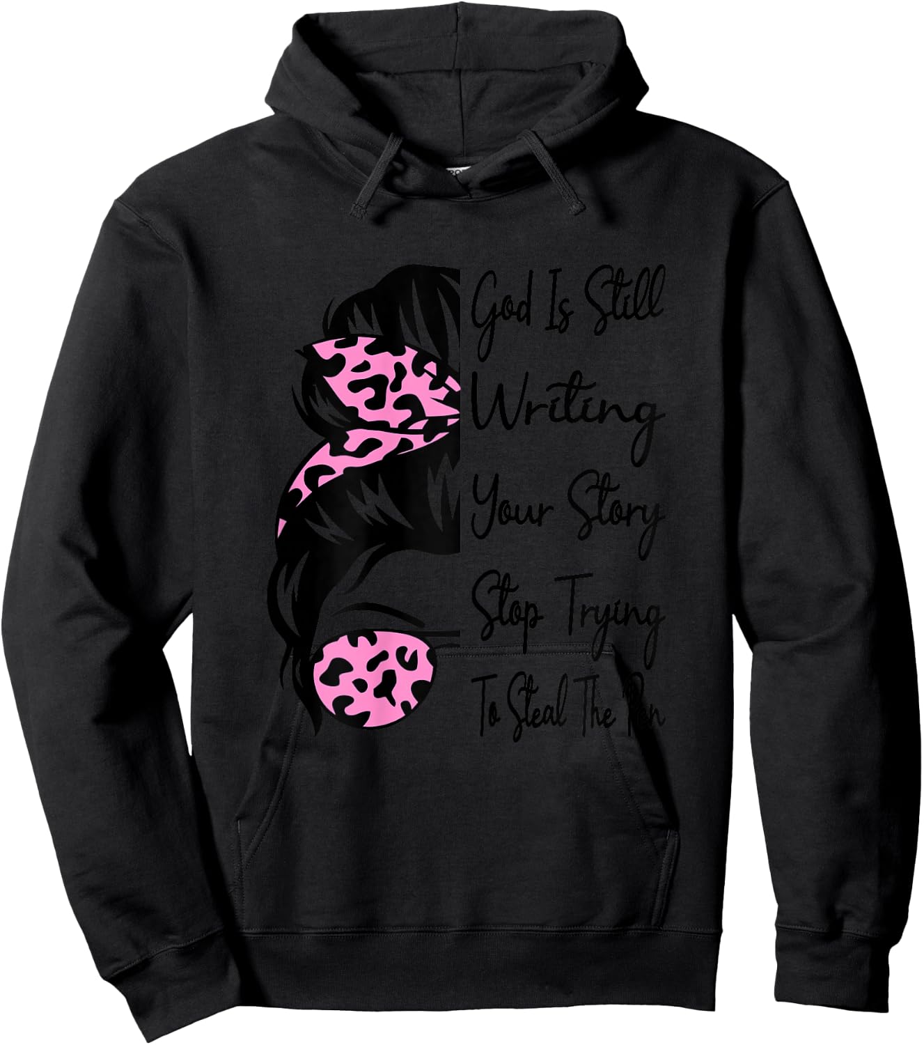 God Is Still Writing Your Story Stop Trying To Steal The Pen Hoodie - Hoodie | Black