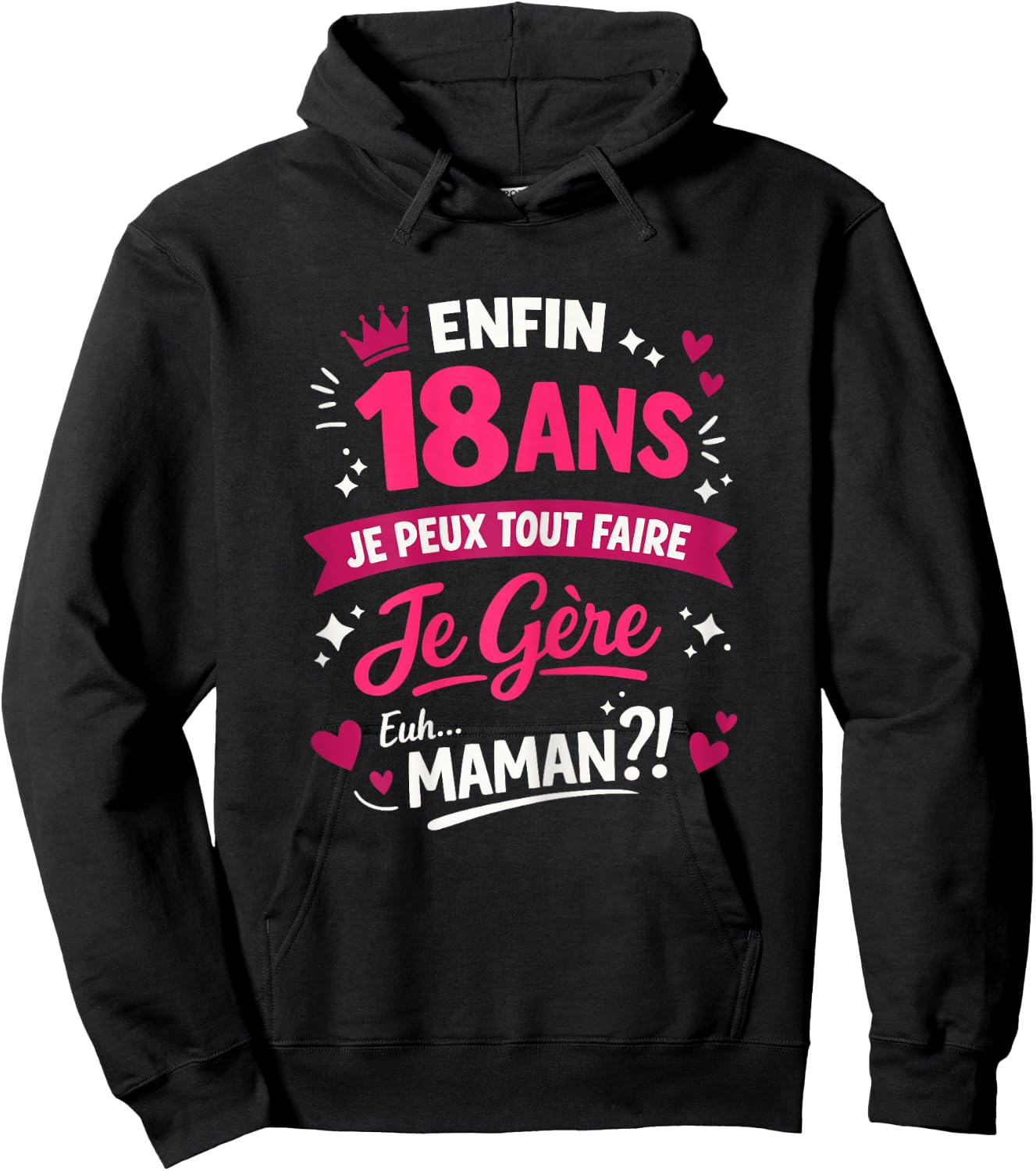 Cadeau Anniversaire 18 Ans Fille Majeure Humour Hoodie - Hoodie | Black