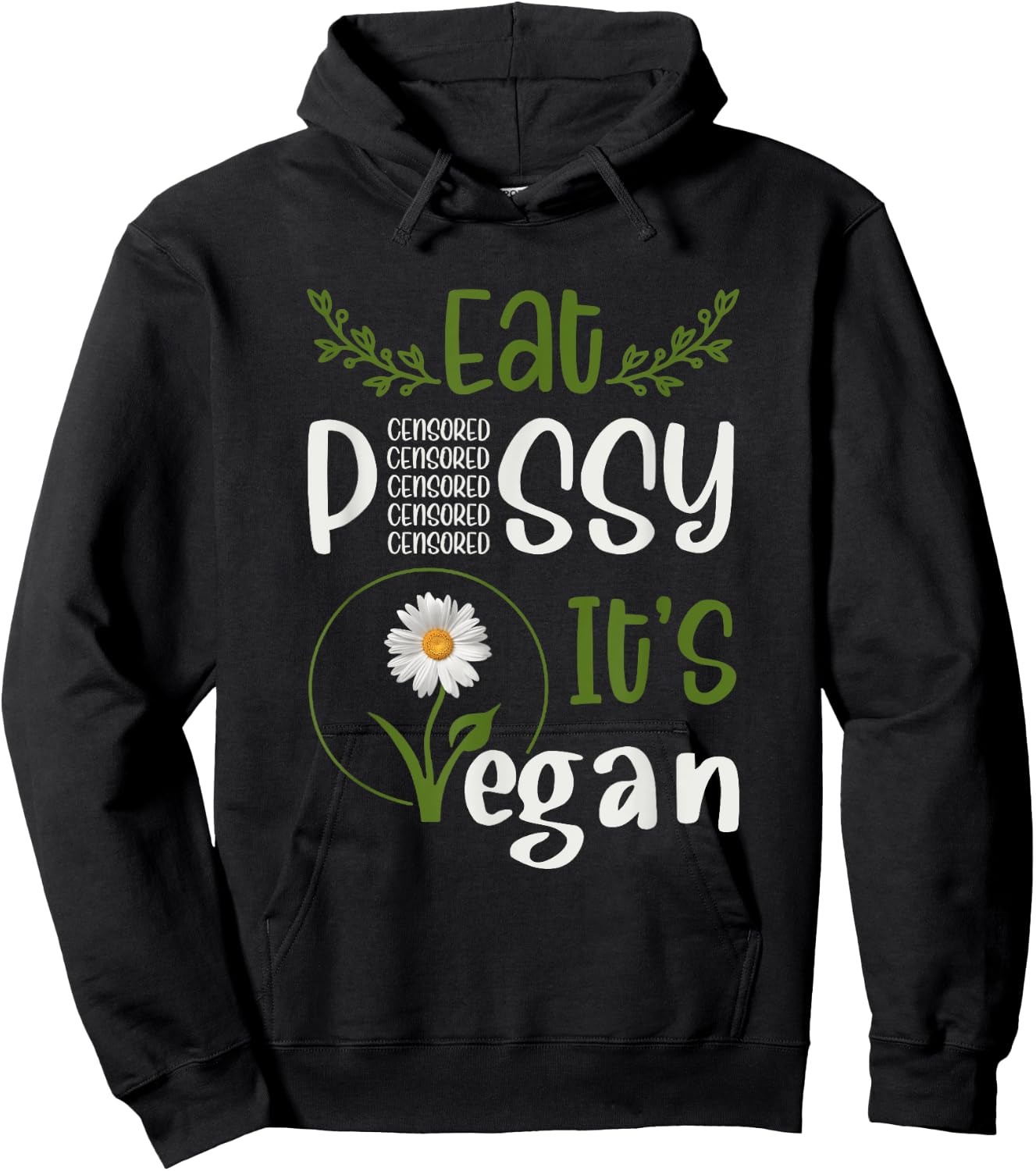 Eat P#SSY ITS VEGAN P#SSY CENSORED For Vegetarian Vegan Hoodie - Hoodie | Black