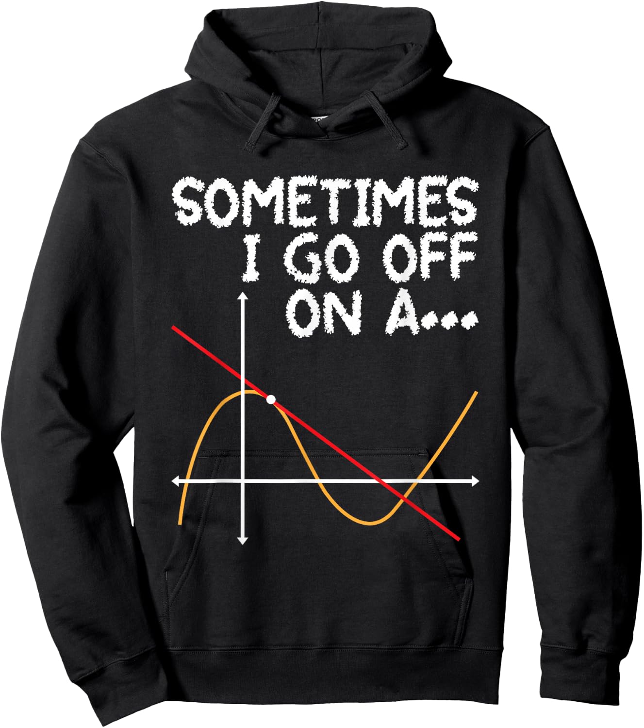 Sometimes I go off on a Tangent - Math Lover Math Teacher Hoodie - Hoodie | Black