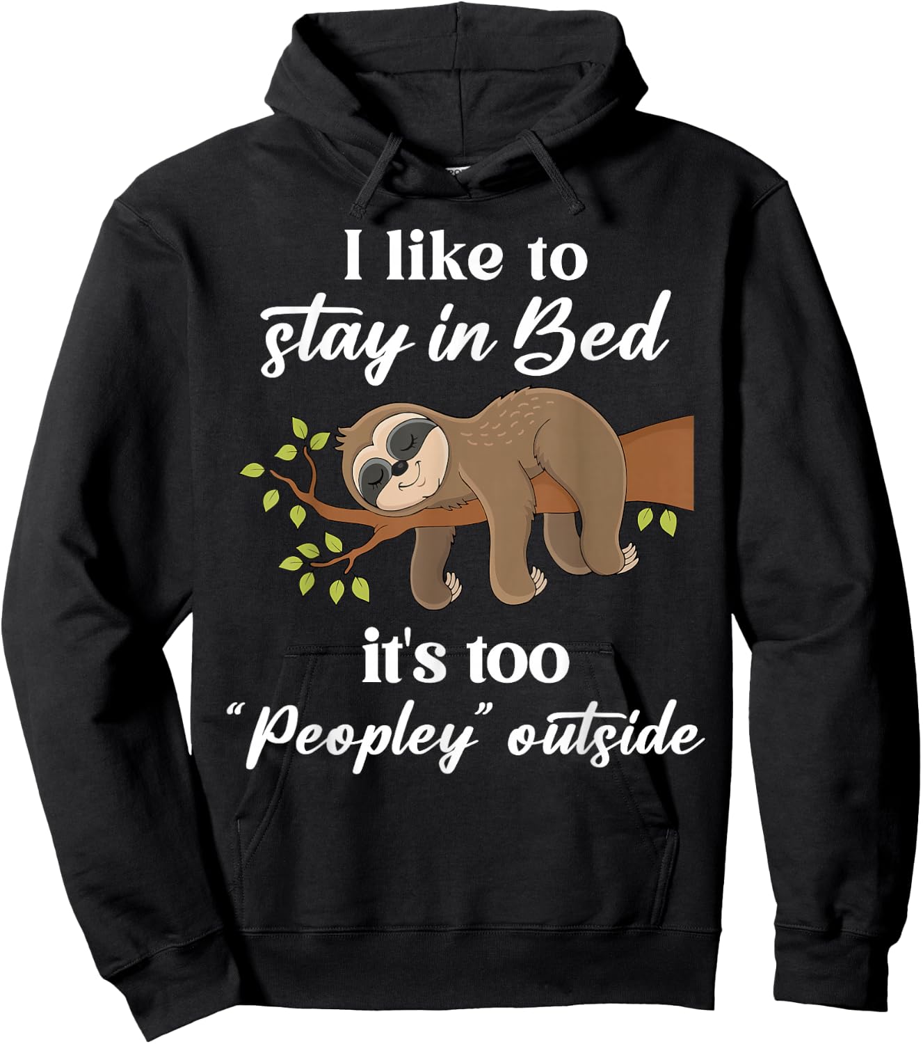 I Like To Stay In B.e.d It's Too Peopley Outside Funny Sloth Hoodie - Hoodie | Black