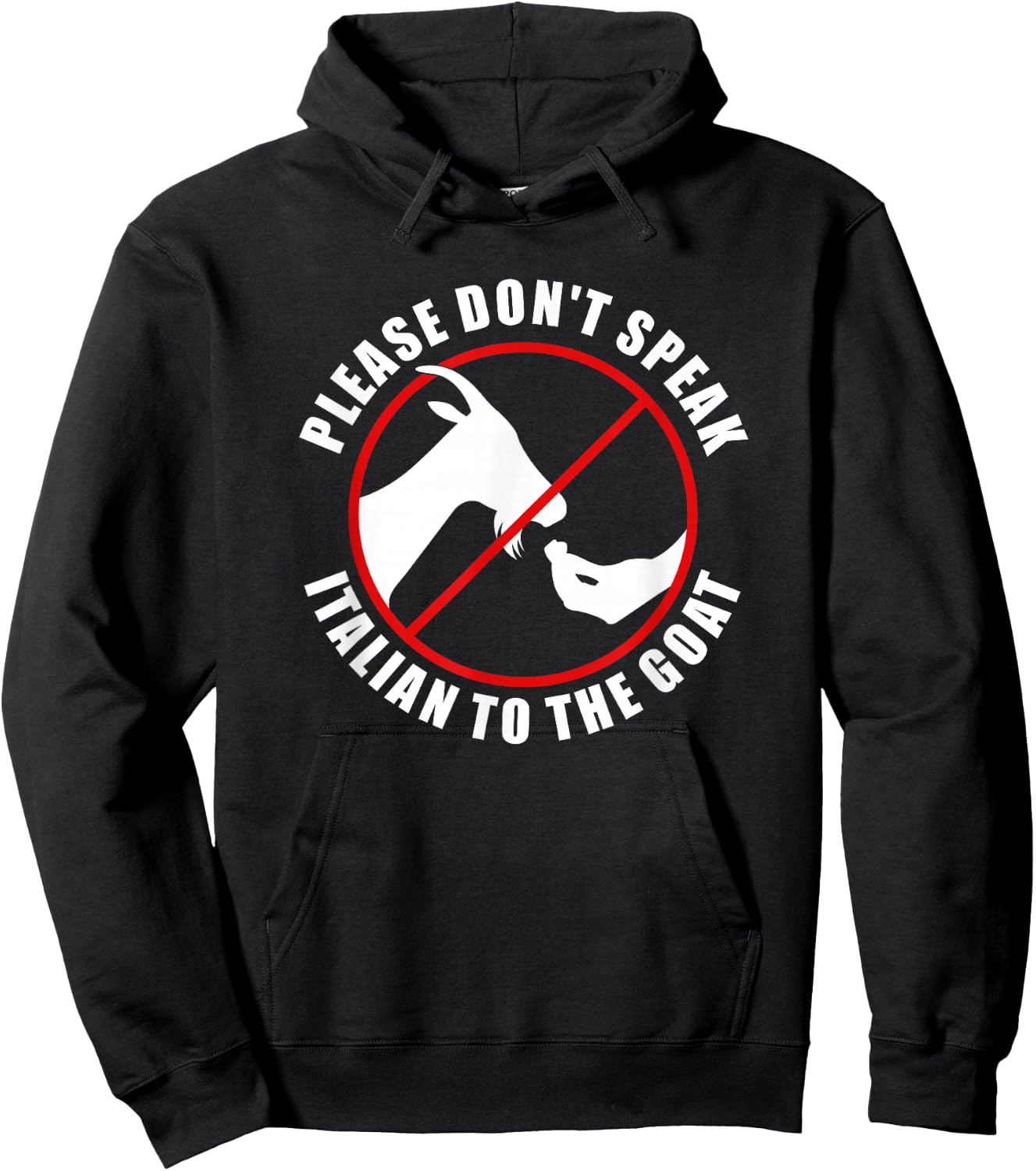 Please Don't Speak Italian To The Goat - Prohibition sign Hoodie - Hoodie | Black