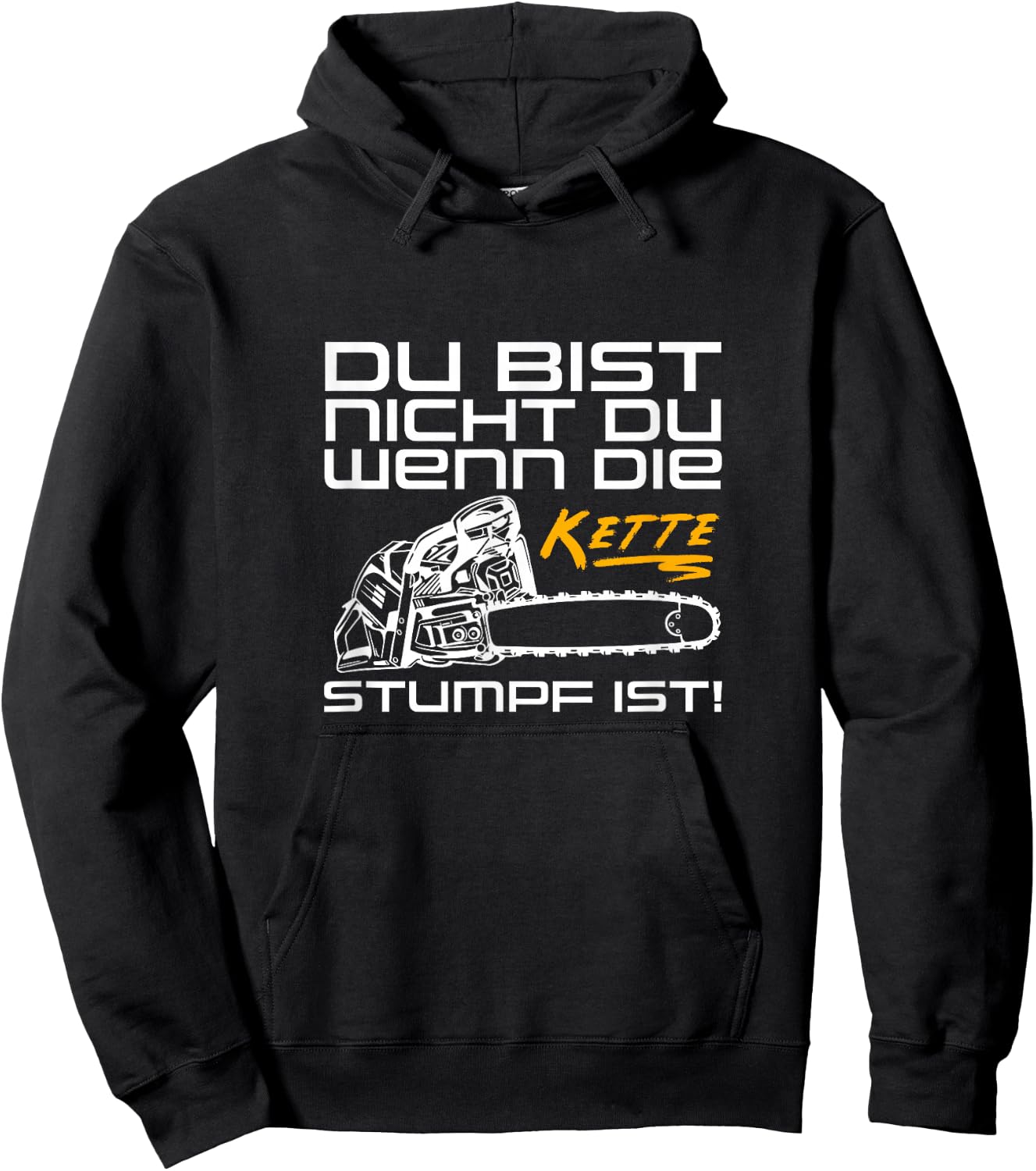 Du Bist Nicht Du Wenn Die Kette Stumpf Ist Wood Chainsaw , black Hoodie - Hoodie | Black