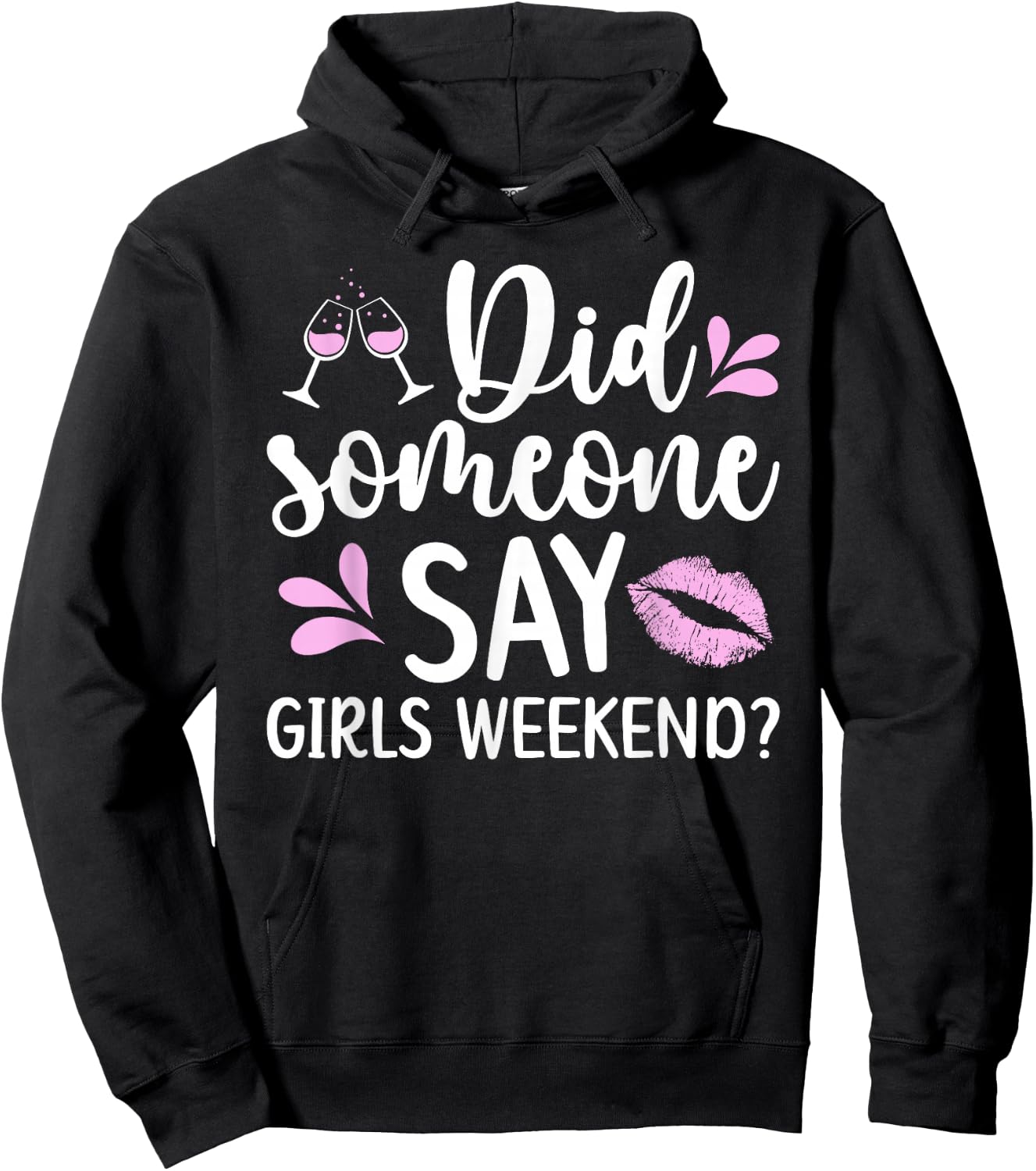 Did Someone Say Girls Weekend Funny Girls Weekend Trip Hoodie - Hoodie | Black