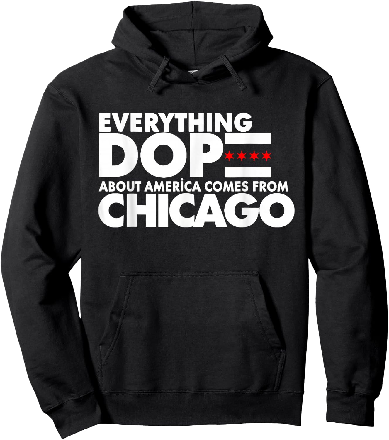 Everything Dope About America Comes From Chicago Quote Hoodie - Hoodie | Black