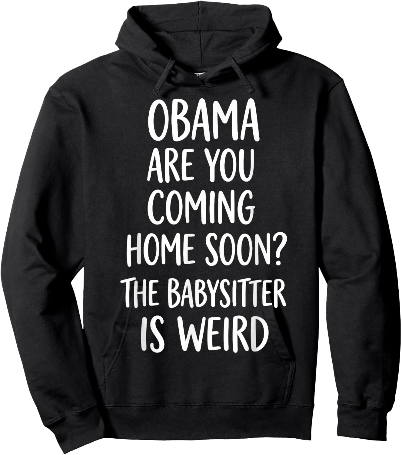 Obama are You Coming Home Soon Funny Hoodie - Hoodie | Black