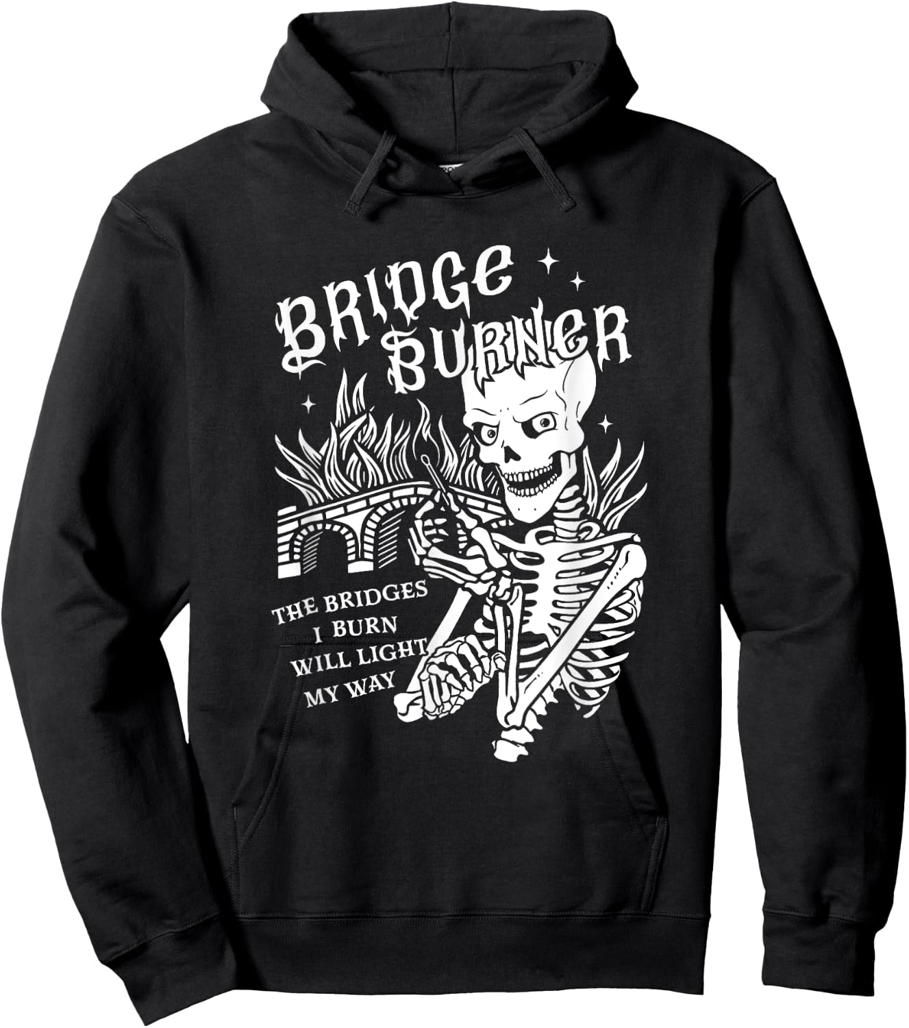 The Bridges I Burn Will Light My Way Bridge Burner Skeleton Hoodie - Hoodie | Black