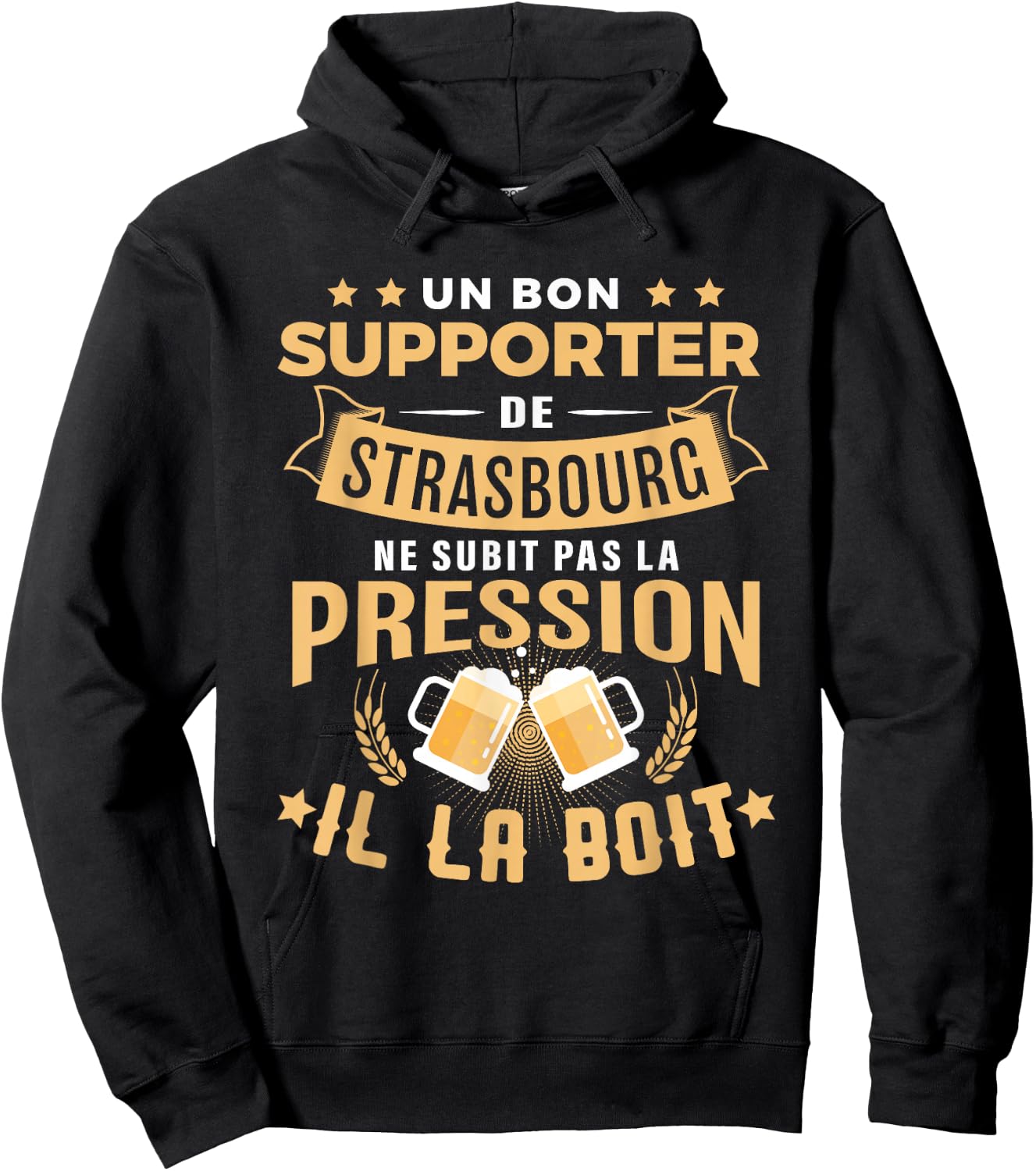 Bon Supporter Strasbourg drinks pressure humour Strasbourg , Black, S Hoodie - Hoodie | Black