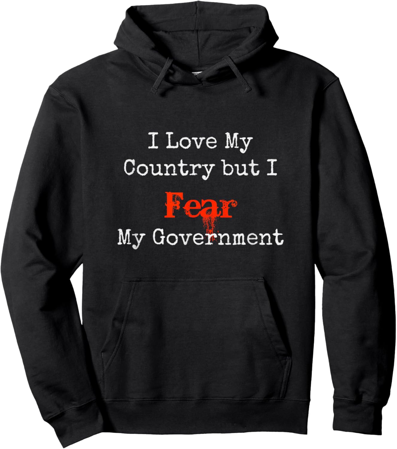 I love my Country Fear My Government Political Patriot Shirt Hoodie - Hoodie | Black