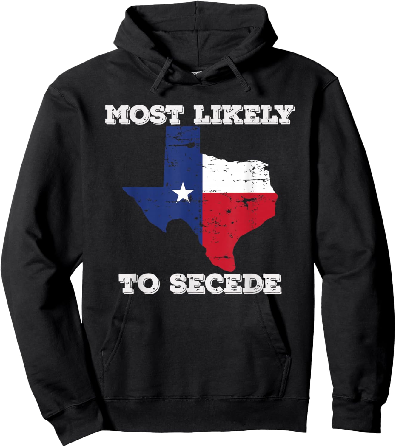 Most Likely to Secede Texas-Flag Succeed Secession Joke Hoodie - Hoodie | Black