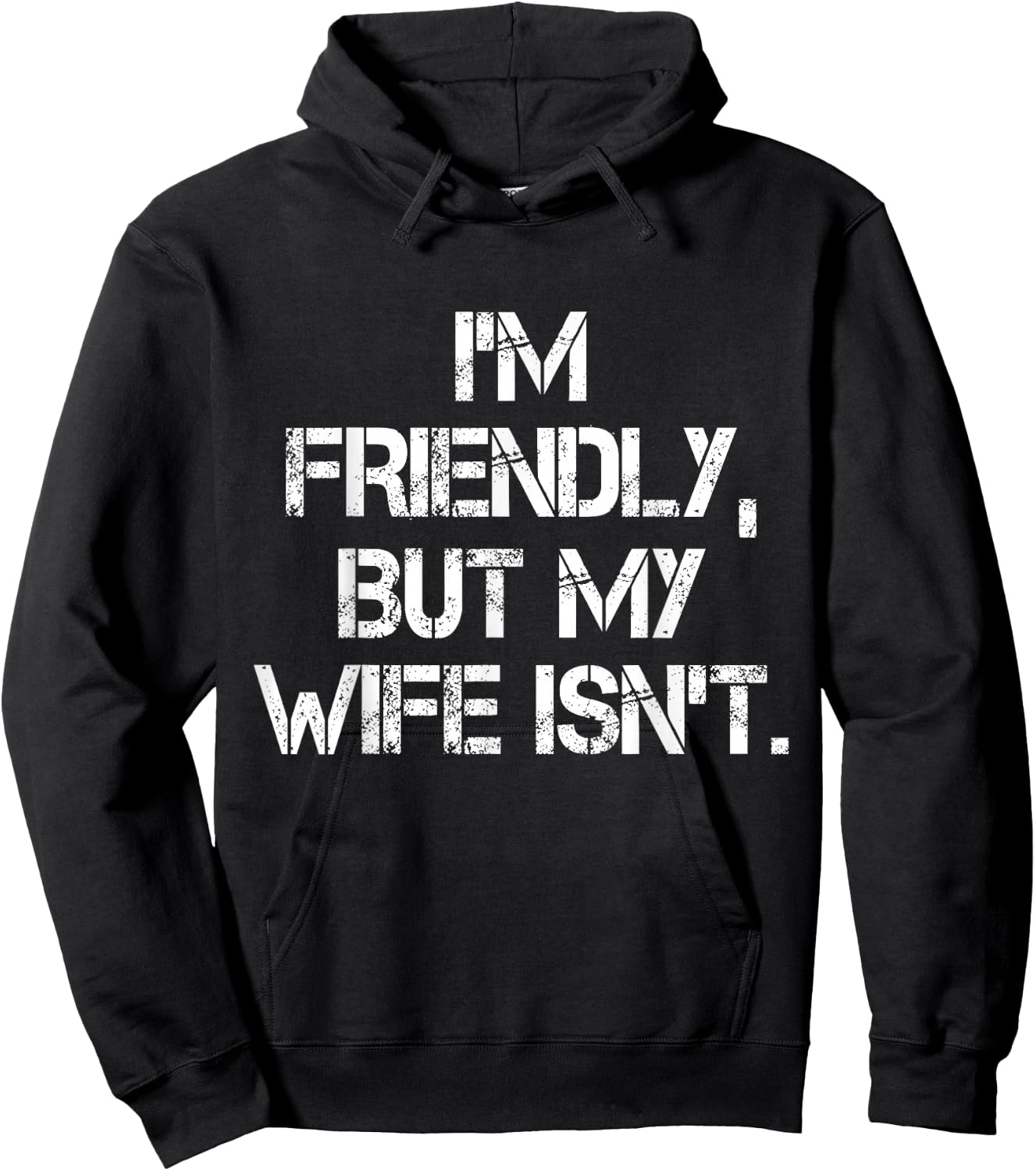 I'm Friendly But My Wife Isn't Don't Touch Me Hoodie - Hoodie | Black