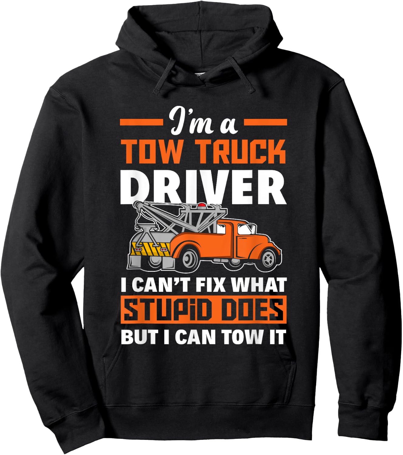 Funny Tow Truck Operator I'm A Tow Truck Driver Hoodie - Hoodie | Black